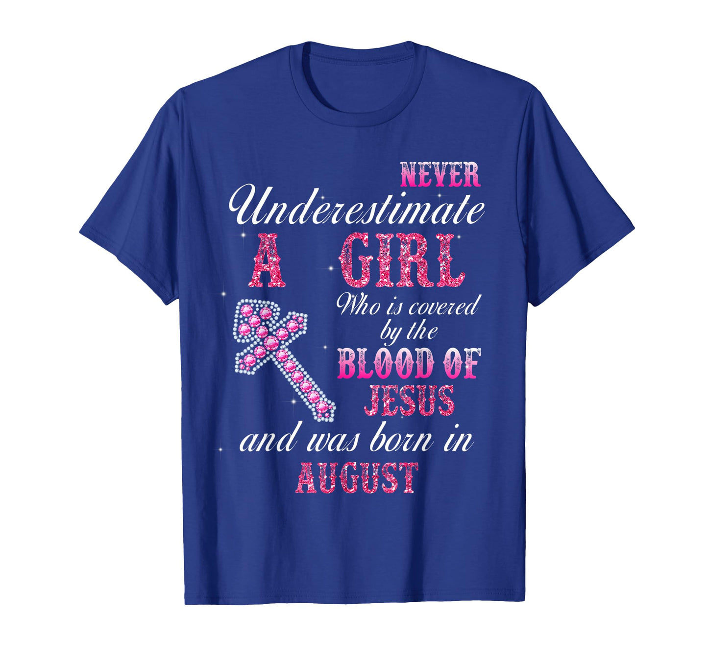 Womens Never Underestimate A Woman Was Born In August T-Shirt