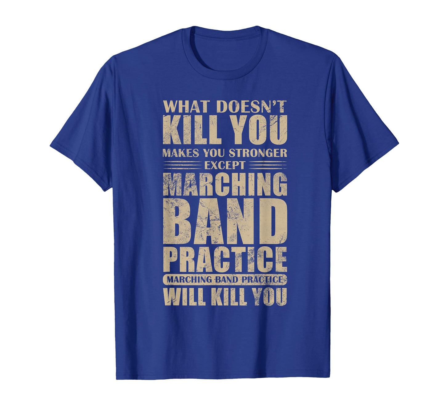 What Doesn't Kill You Makes You Stronger Marching Band T-Shirt