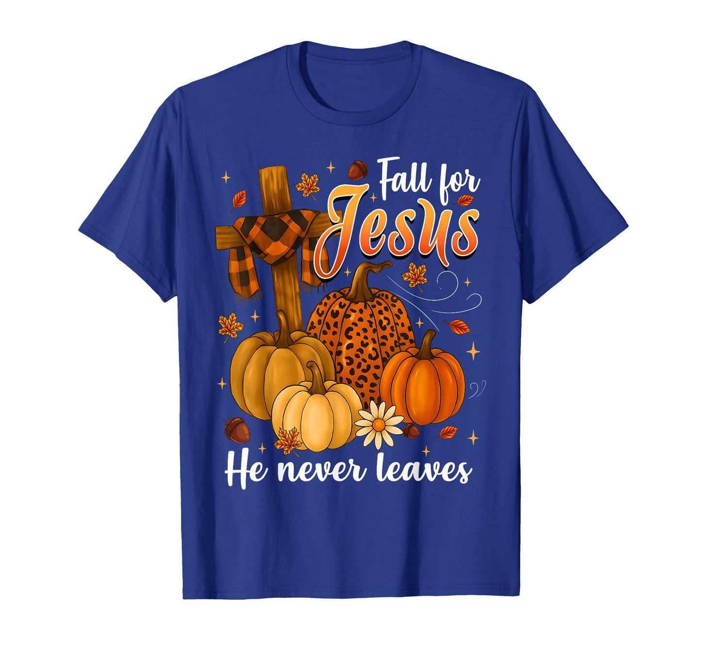 Fall For Jesus He Never Leaves Leaves Autumn Christian Women T-Shirt