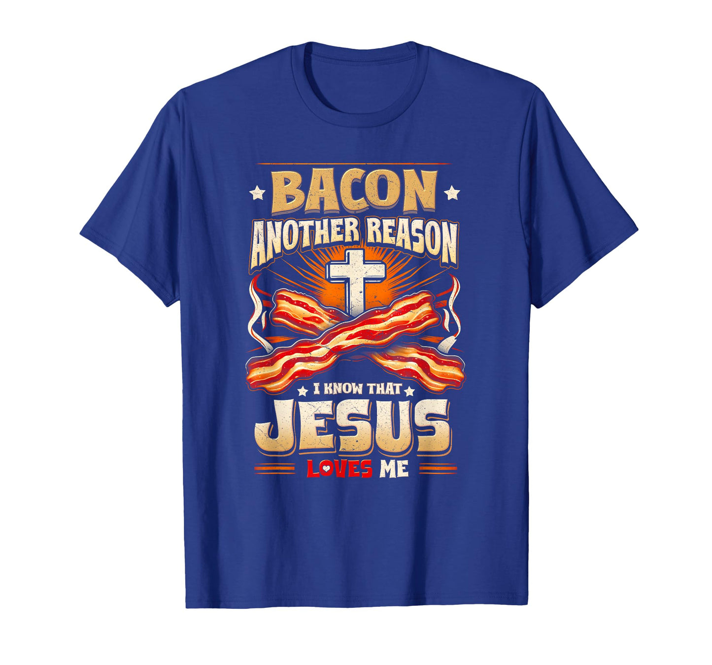 Bacon Another-Reason I Know Jesus Loves Me Bacon Jesus Love T-Shirt