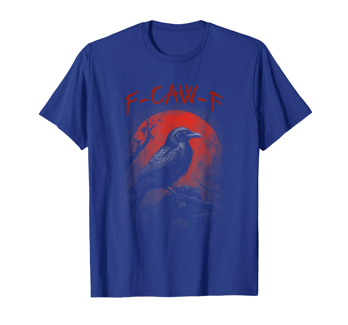 F- Caw- F Funny Black Crow Blood Moon Gothic Adult Humor T-Shirt