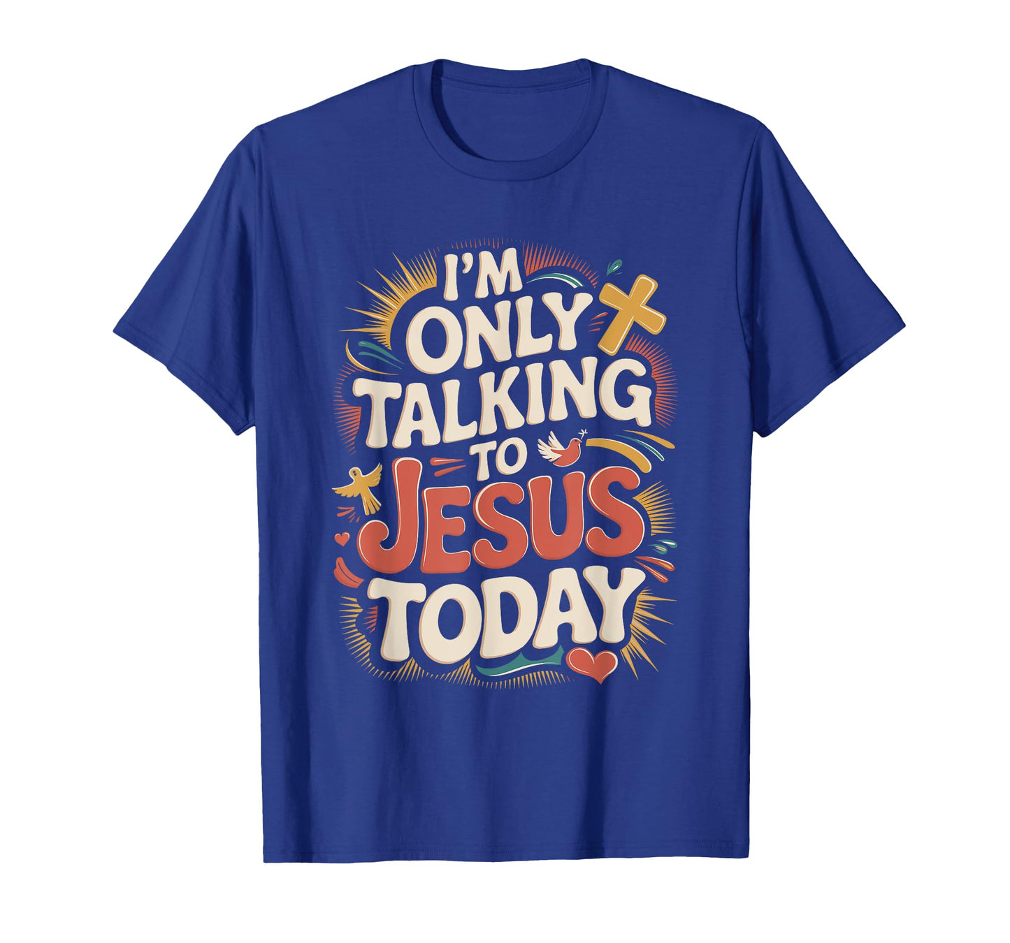 I'm Only Talking To Jesus Christian T-Shirt