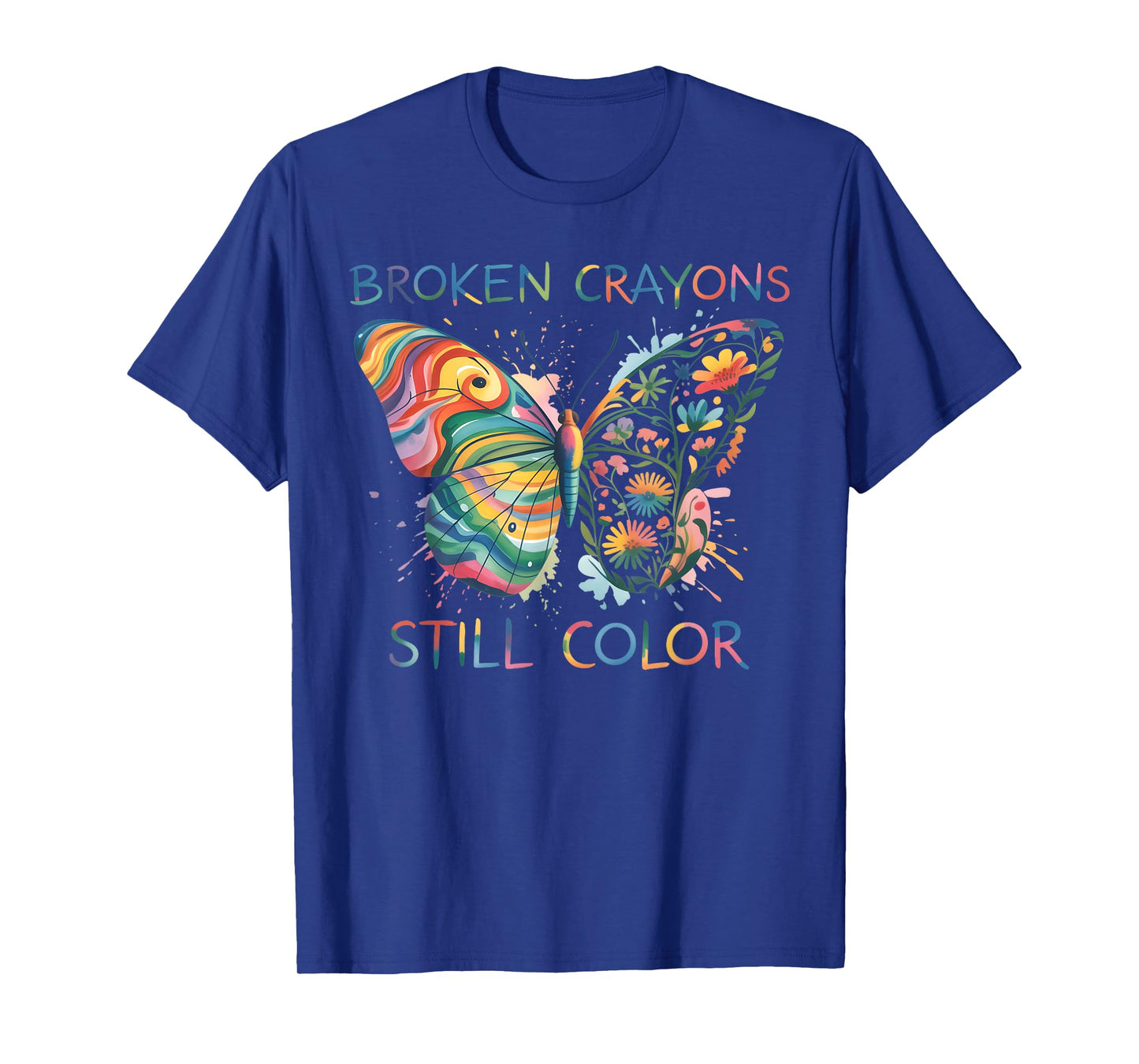 Broken Crayons Still Color Rainbow Butterfly Motivational T-Shirt