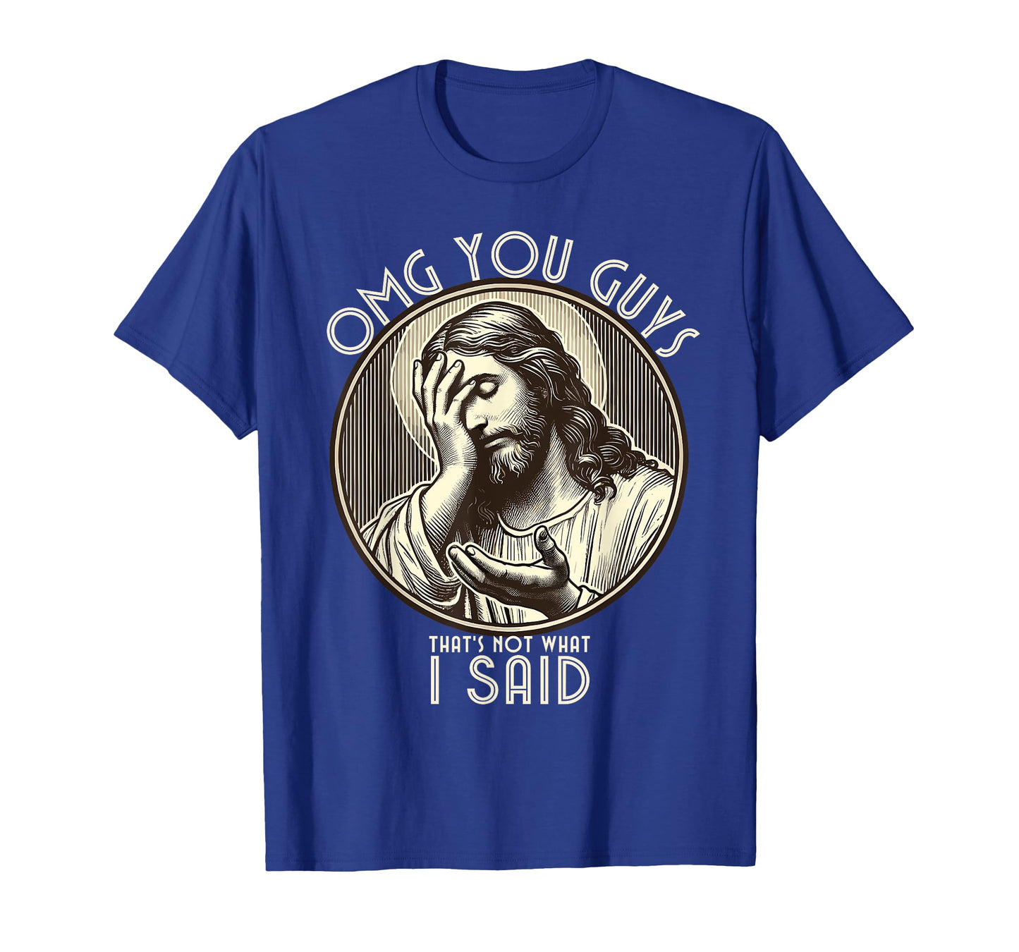 OMG You Guys I Never Said That Shirt Funny Sarcastic Quote T-Shirt
