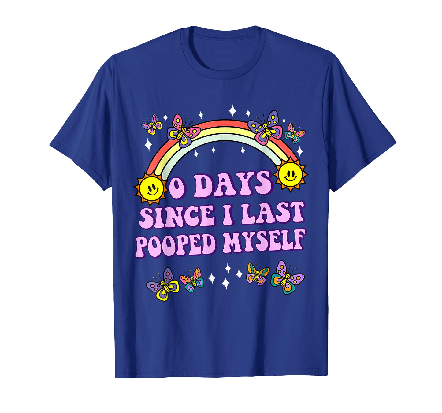 0 Days Since I Last Pooped Myself Funny Adult Humor Meme T-Shirt