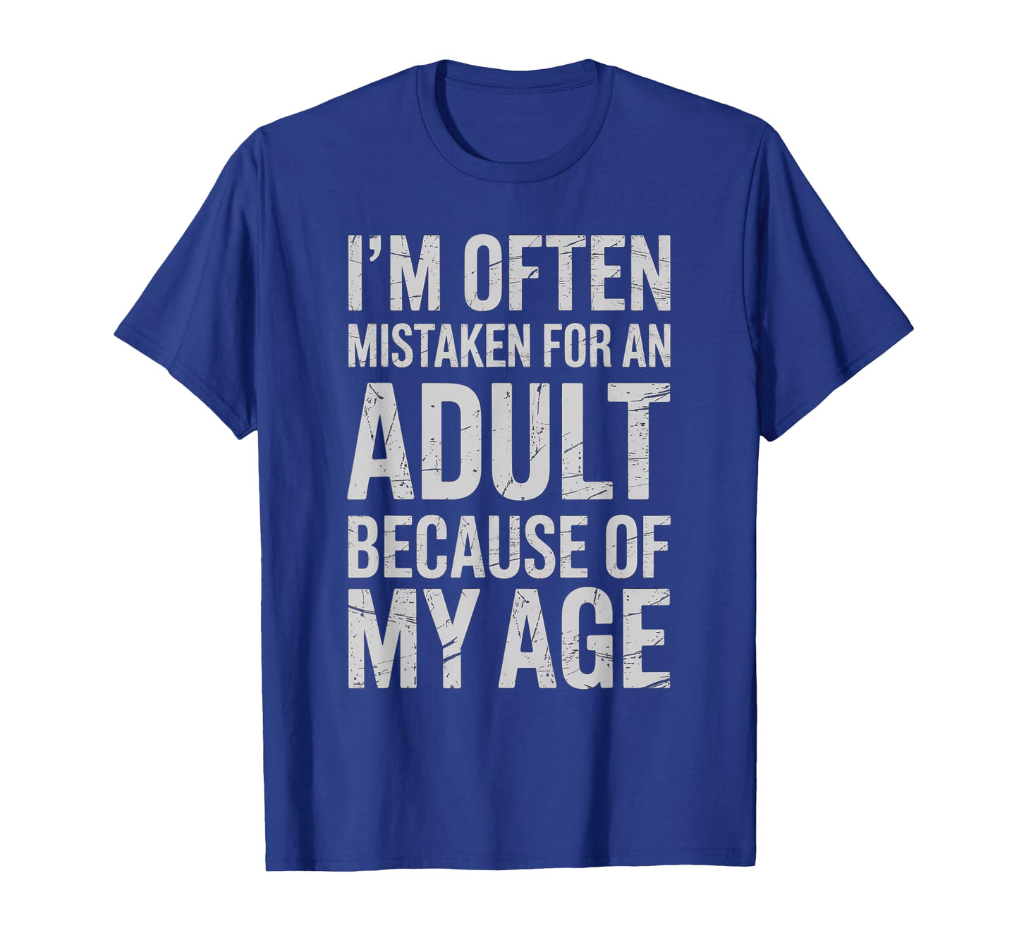 Iβm Often Mistaken for an Adult Because of My Age Funny T-Shirt