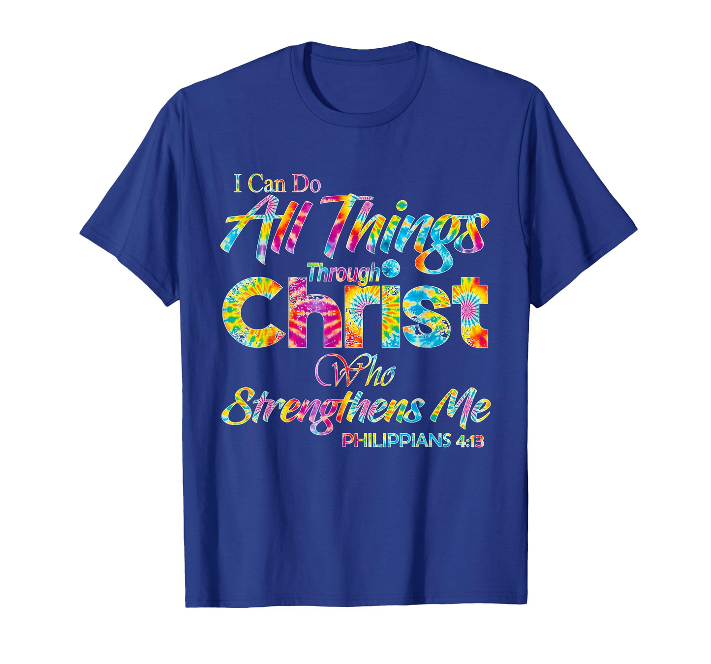 I Can Do All Things Through Christ - Philippians 4:13 Bible T-Shirt