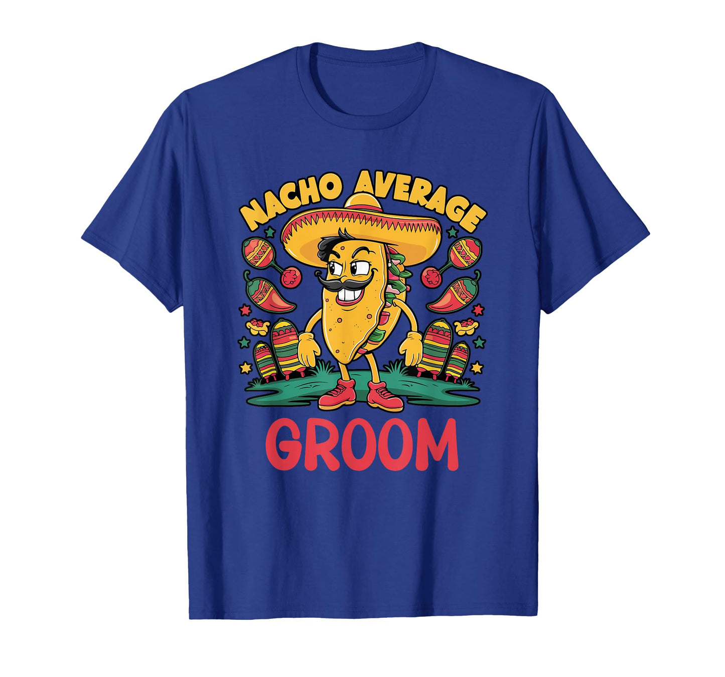 Nacho Average Groom Cinco De Mayo Mexican Funny T-Shirt