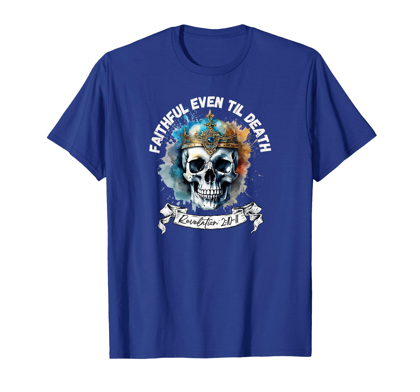 Faithful Even to Death β Revelation 2:10-11 Skull T-Shirt