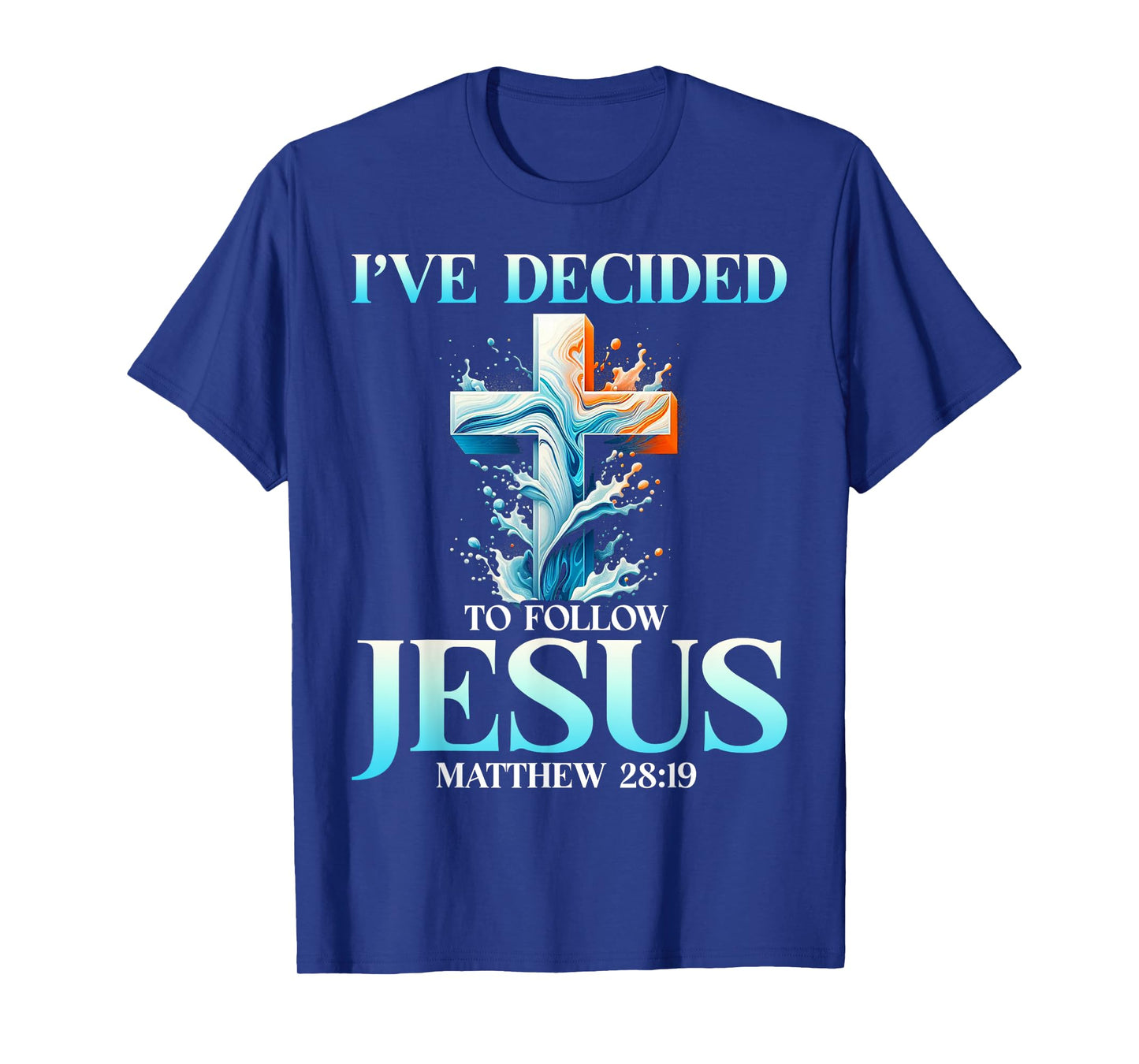 I've Decided To Follow Jesus Matthew 28:19 Baptism Baptized T-Shirt