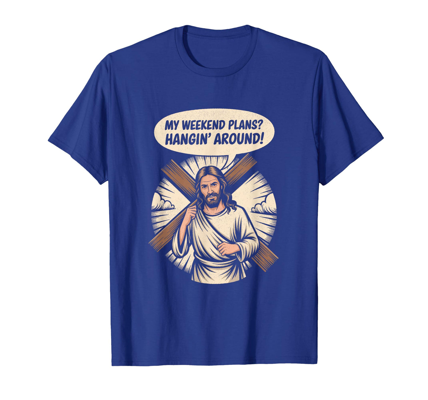 Funny Jesus Meme β Hangin' Around Christian Weekend Tee T-Shirt