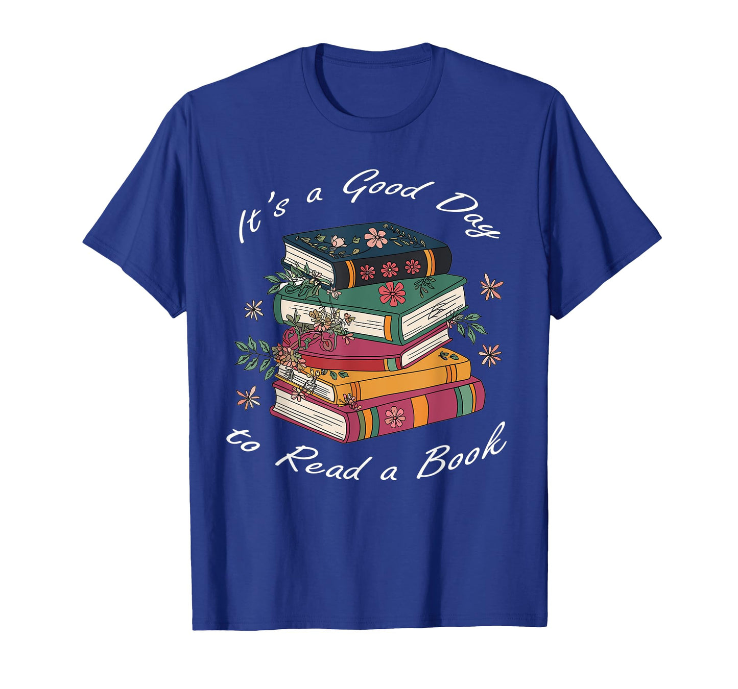 It's a Good Day to Read a Book Floral Stack Tee T-Shirt