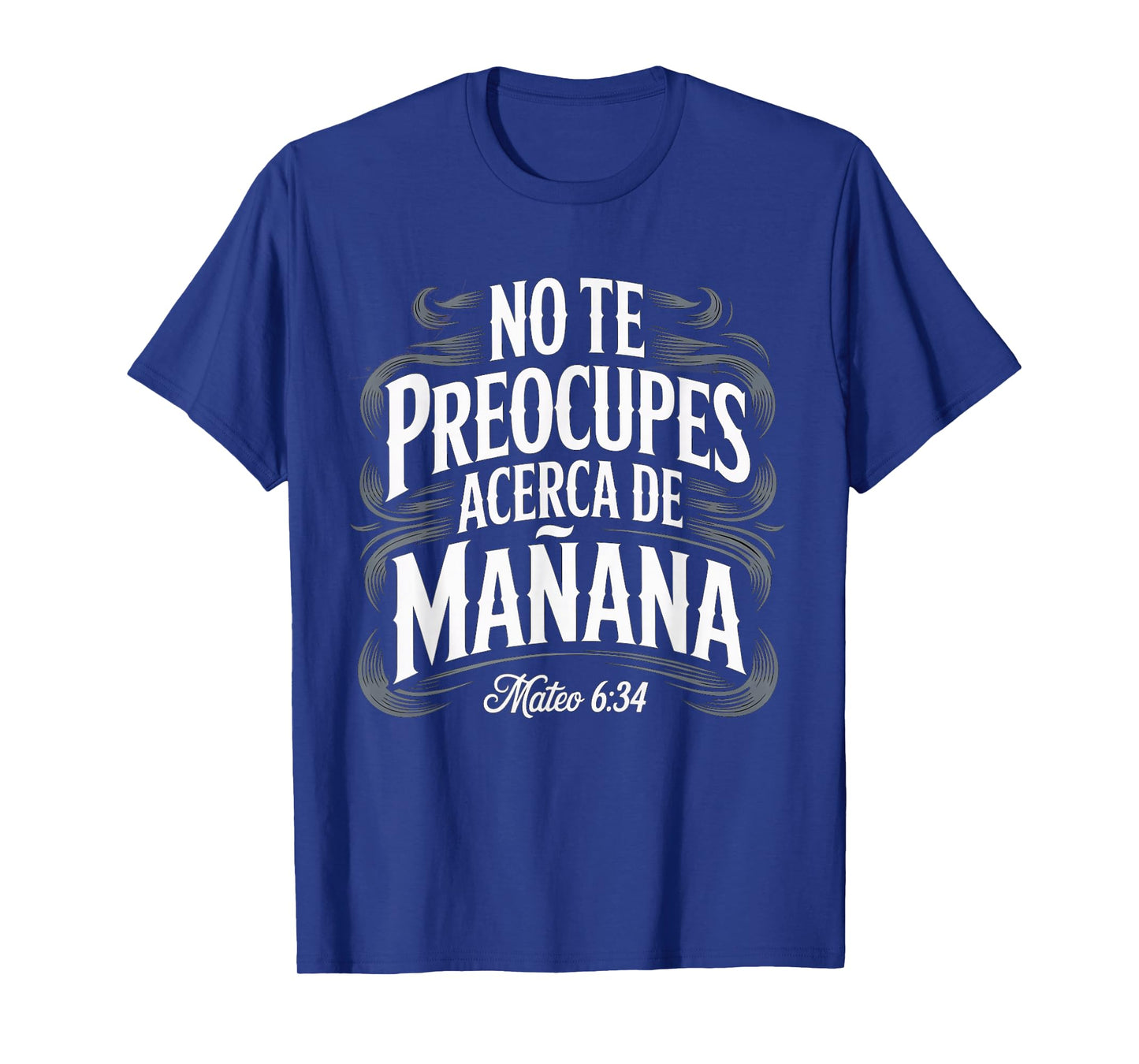 Mateo 6:34 – No Te Preocupes del Mañana Christian T-Shirt