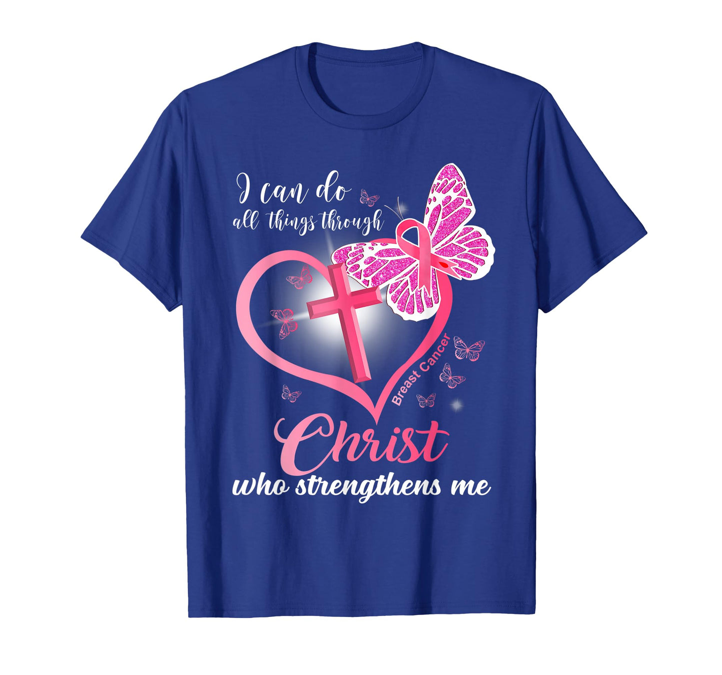 I can do all things Christ who strengthens Breast Cancer T-Shirt