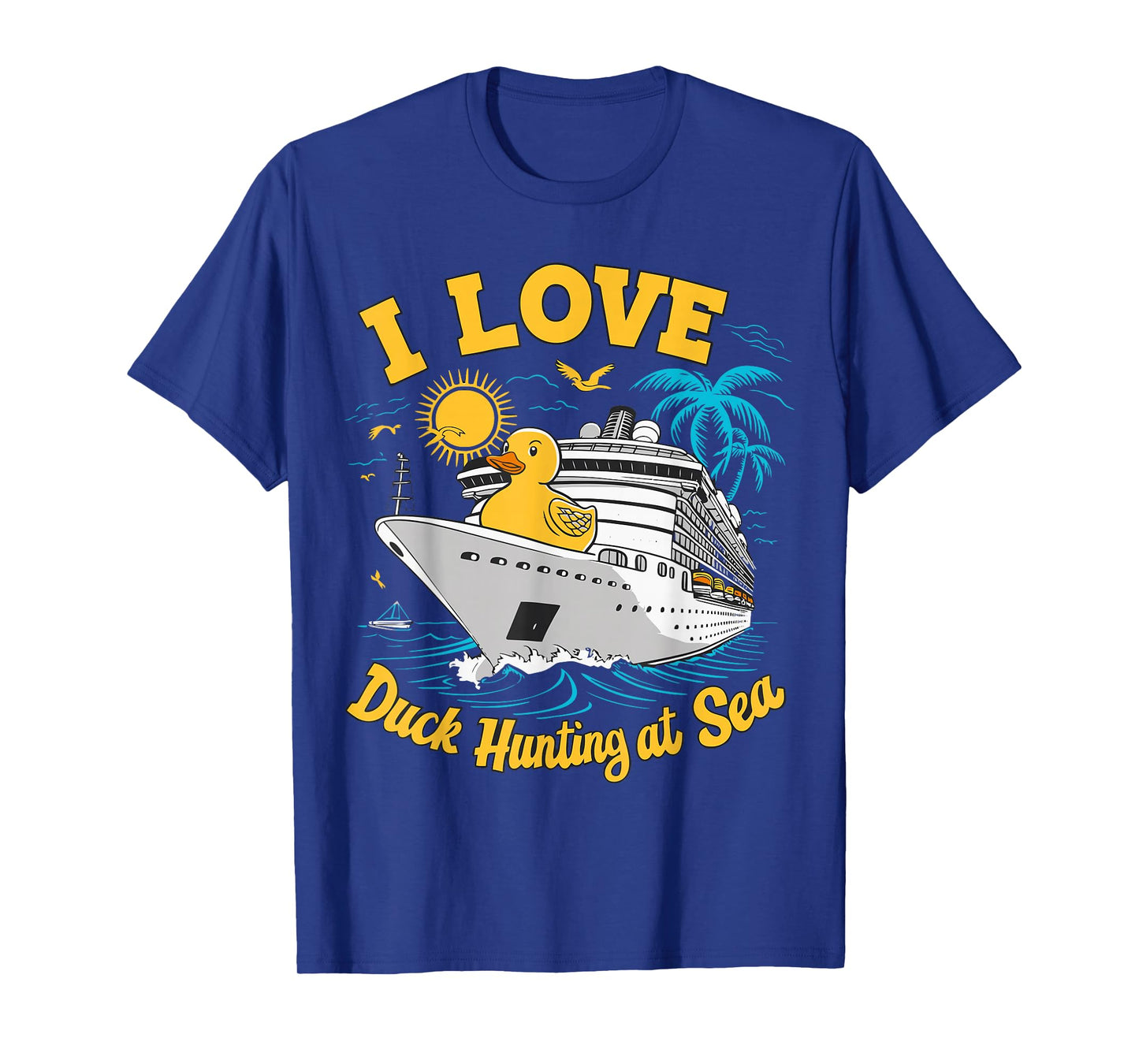 Rubber Duck I Love Duck Hunting at Sea Cruise Ship Funny T-Shirt