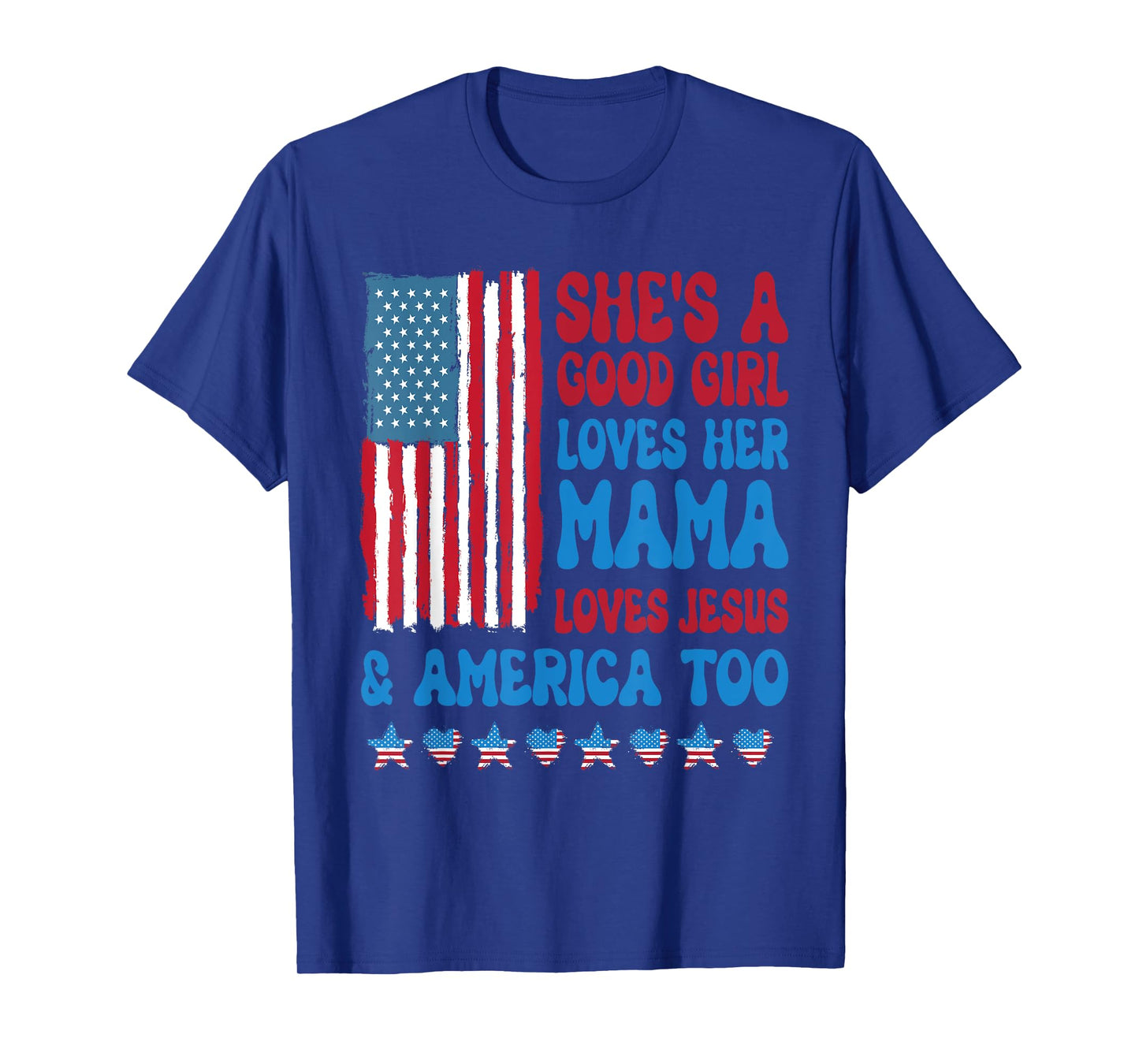 She's A Good Girl Loves Her Mama Jesus & America Too T-Shirt