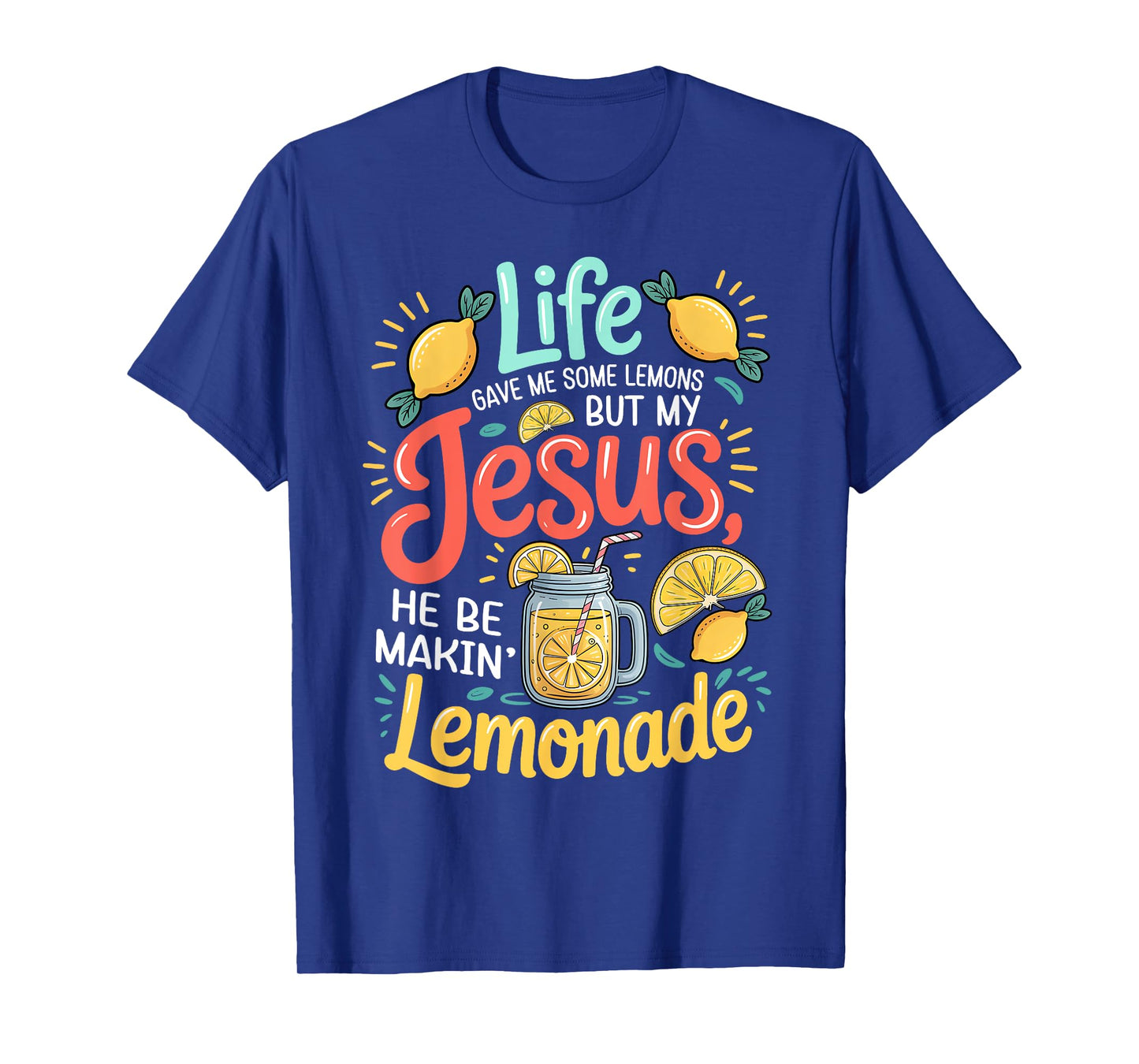 Life Gave Me Some Lemons Jesus Be Making Lemonade Christian T-Shirt