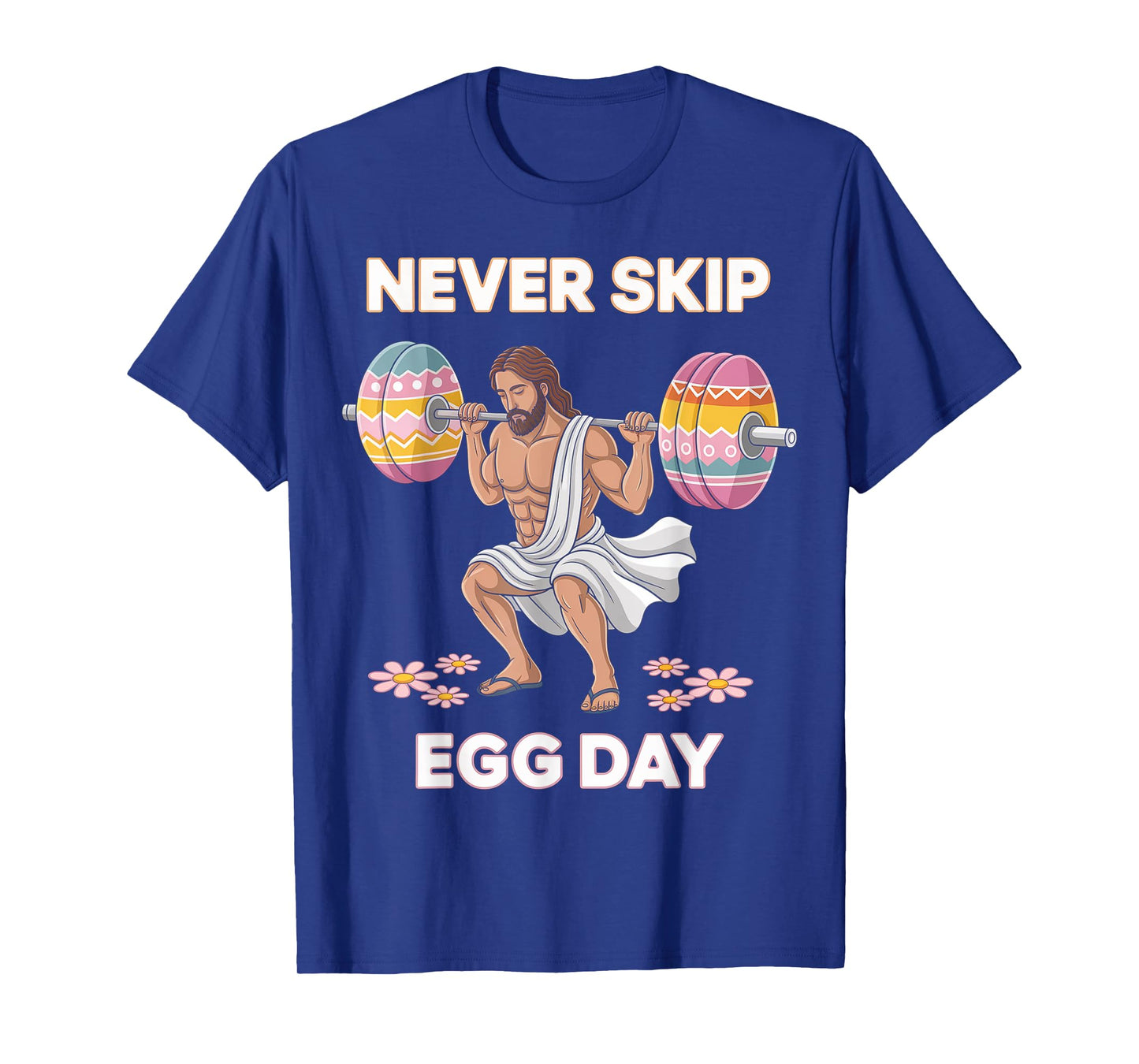 Never Skip Egg Day Funny Easter Jesus Leg Day Gym T-Shirt