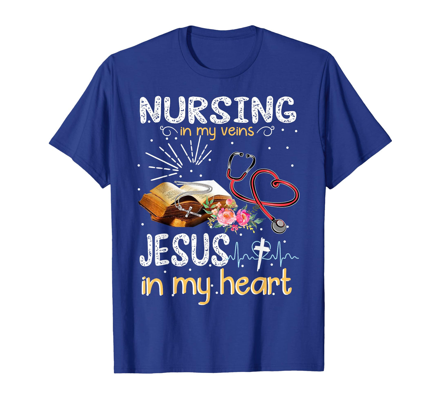 Nursing In My Veins Jesus In My Heart T-shirt Gift T-Shirt