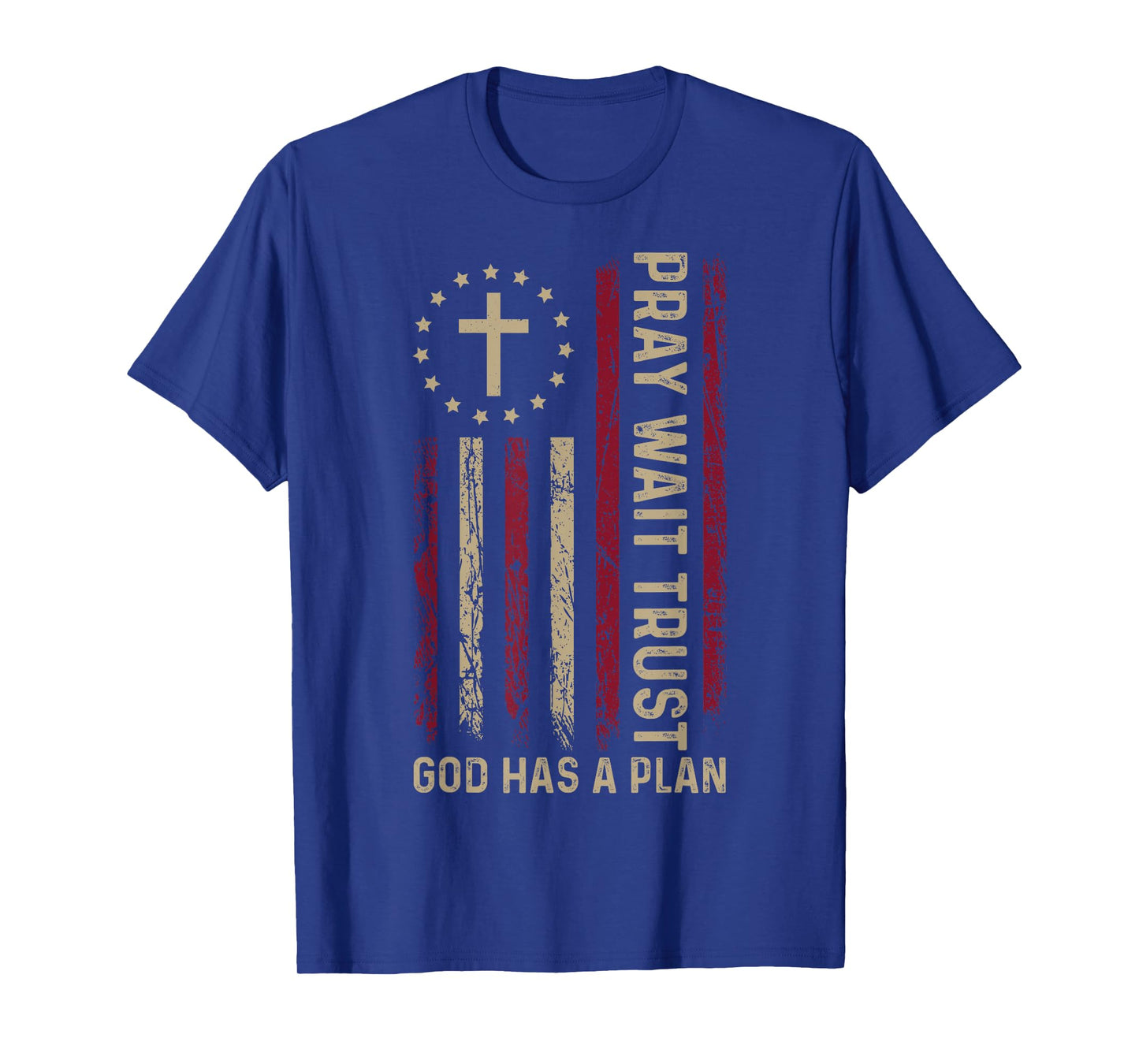 Pray wait trust God has a plan christian Faith T-Shirt