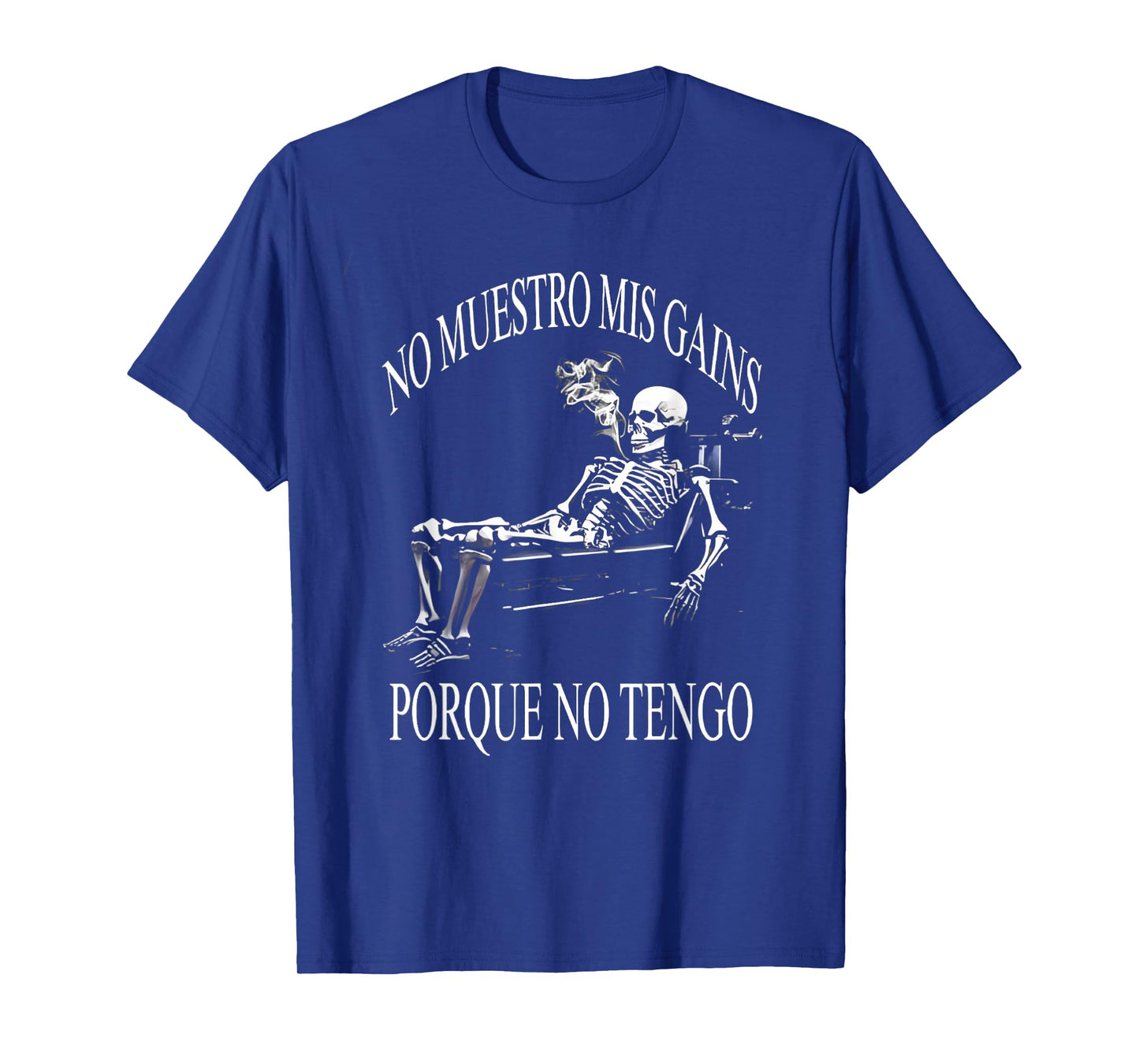 No muestro mis gains porque no tengo. Funny Spanish Slang T-Shirt