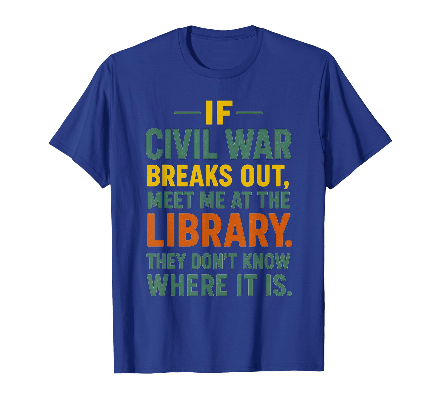 Funny Library Quote β If Civil War Breaks Out Meet Me at The T-Shirt