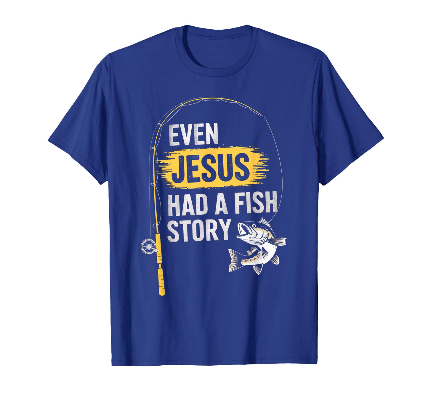 Funny Bass Fishing Fisherman Even Jesus Had A Fish Story T-Shirt