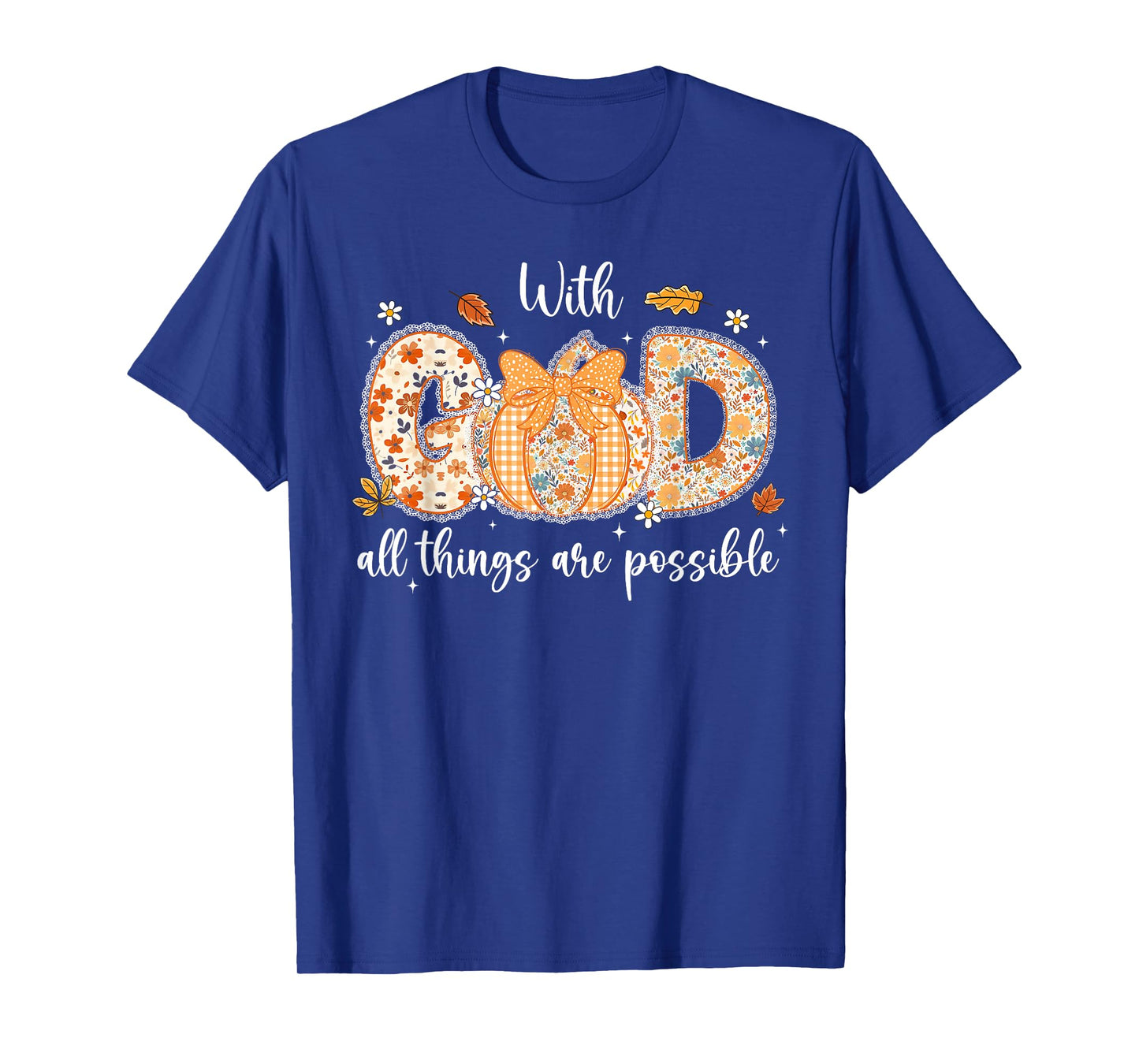 Floral Fall Pumpkin Lace With GOD All Things Are Possible T-Shirt