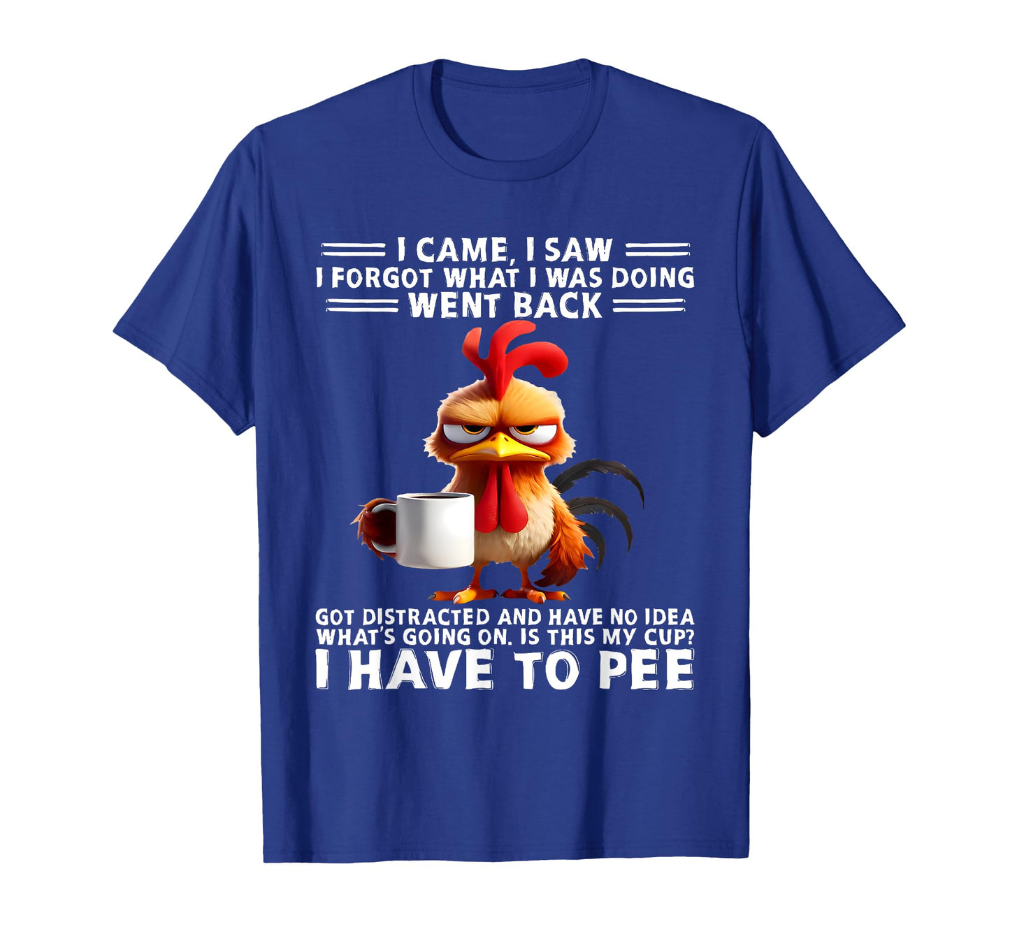 I Came I Saw I Forgot What I Was Doing Funny Duck Saying T-Shirt