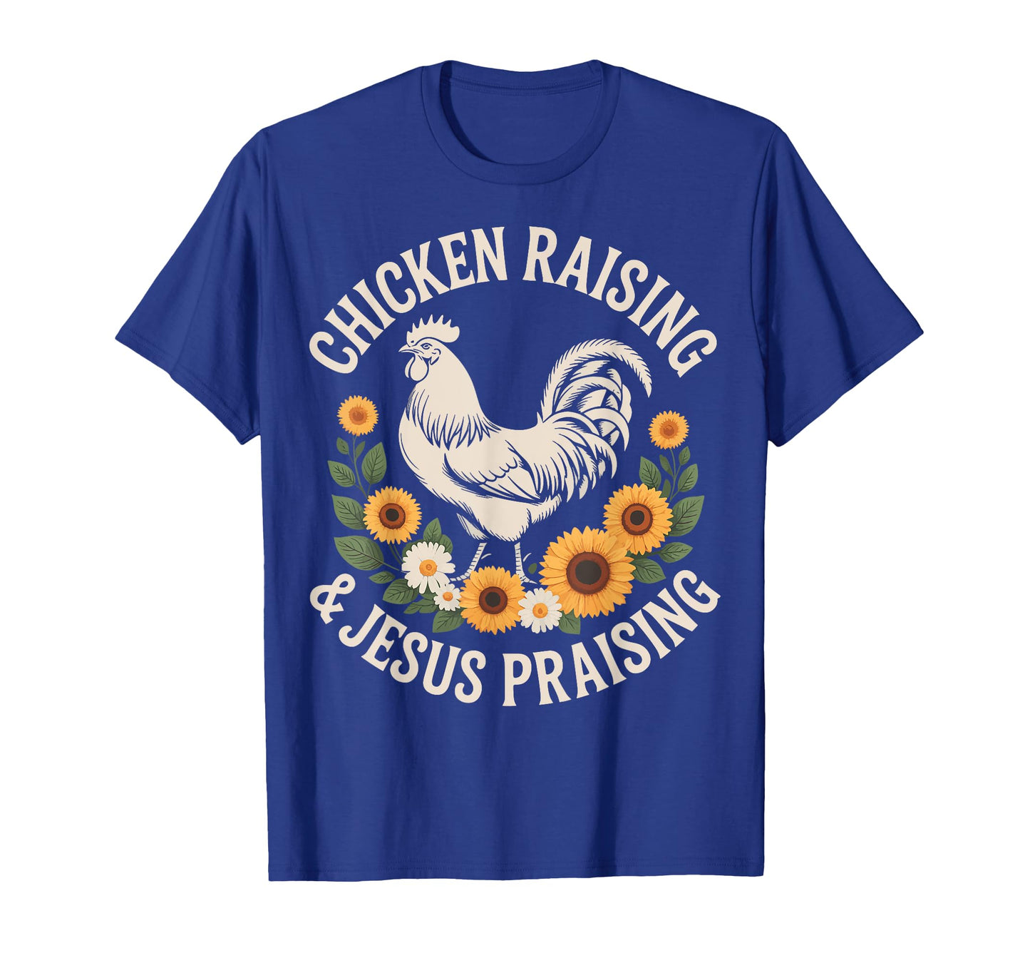 Chicken Raising And Jesus Praising T-Shirt