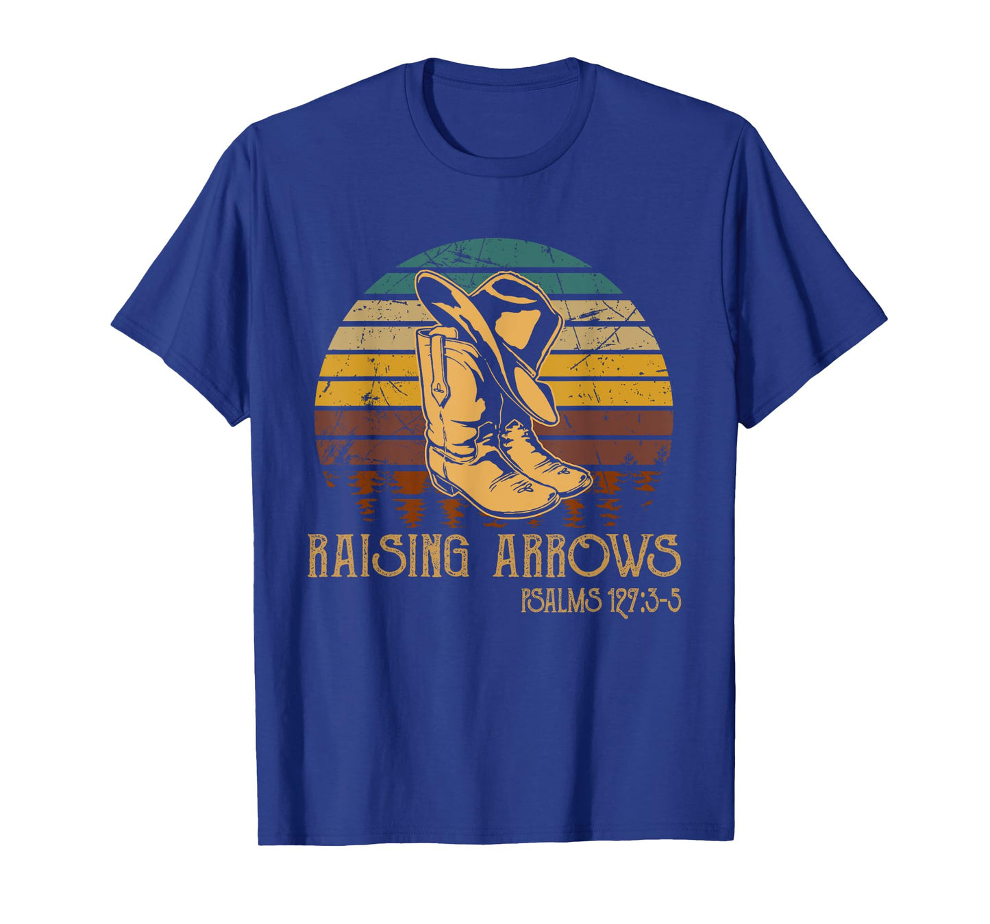 Raising Arrows Psalm 127:3-5 Boots Hat Cowboy Western T-Shirt