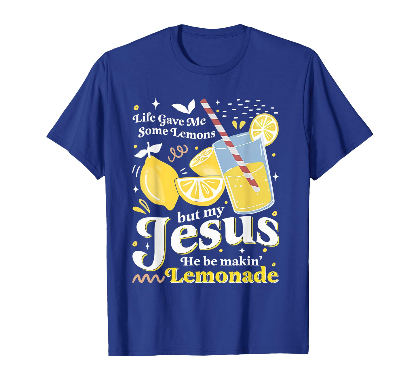 Life Gave Me Some Lemons But My Jesus Lemonade Funny T-Shirt