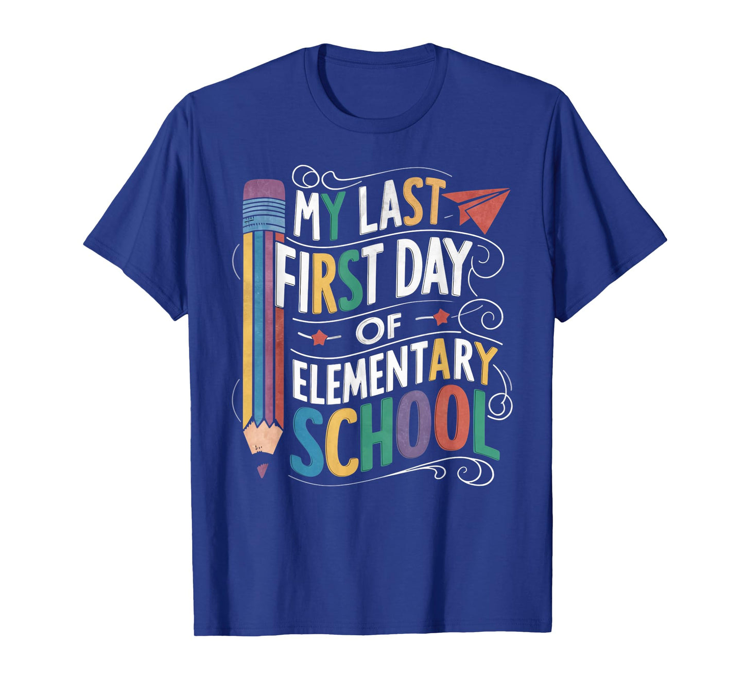 My Last First Day Of Elementary School Funny Back to School T-Shirt