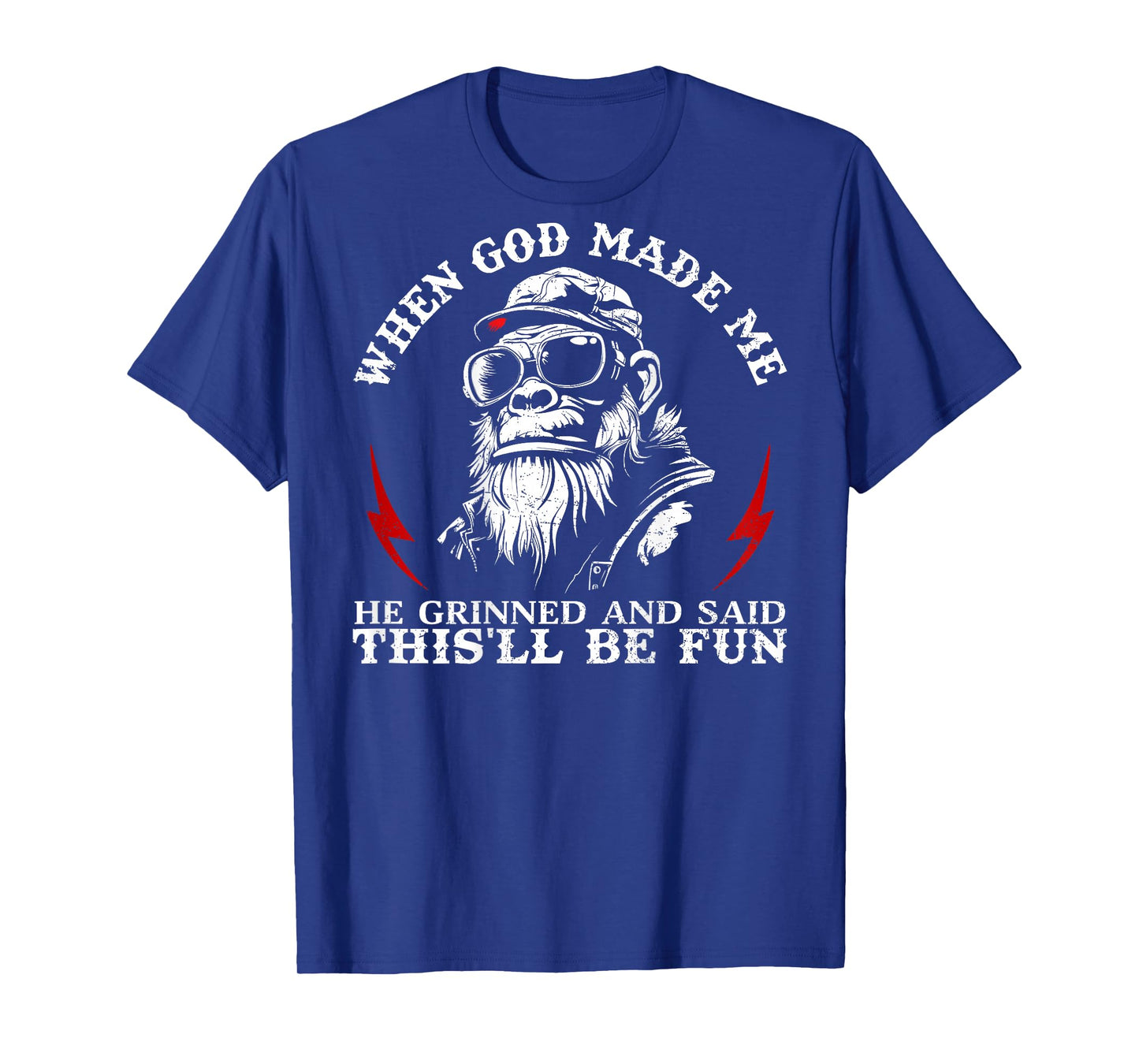 When God Made Me He Grinned and Said This'll Be Fun Monkey T-Shirt