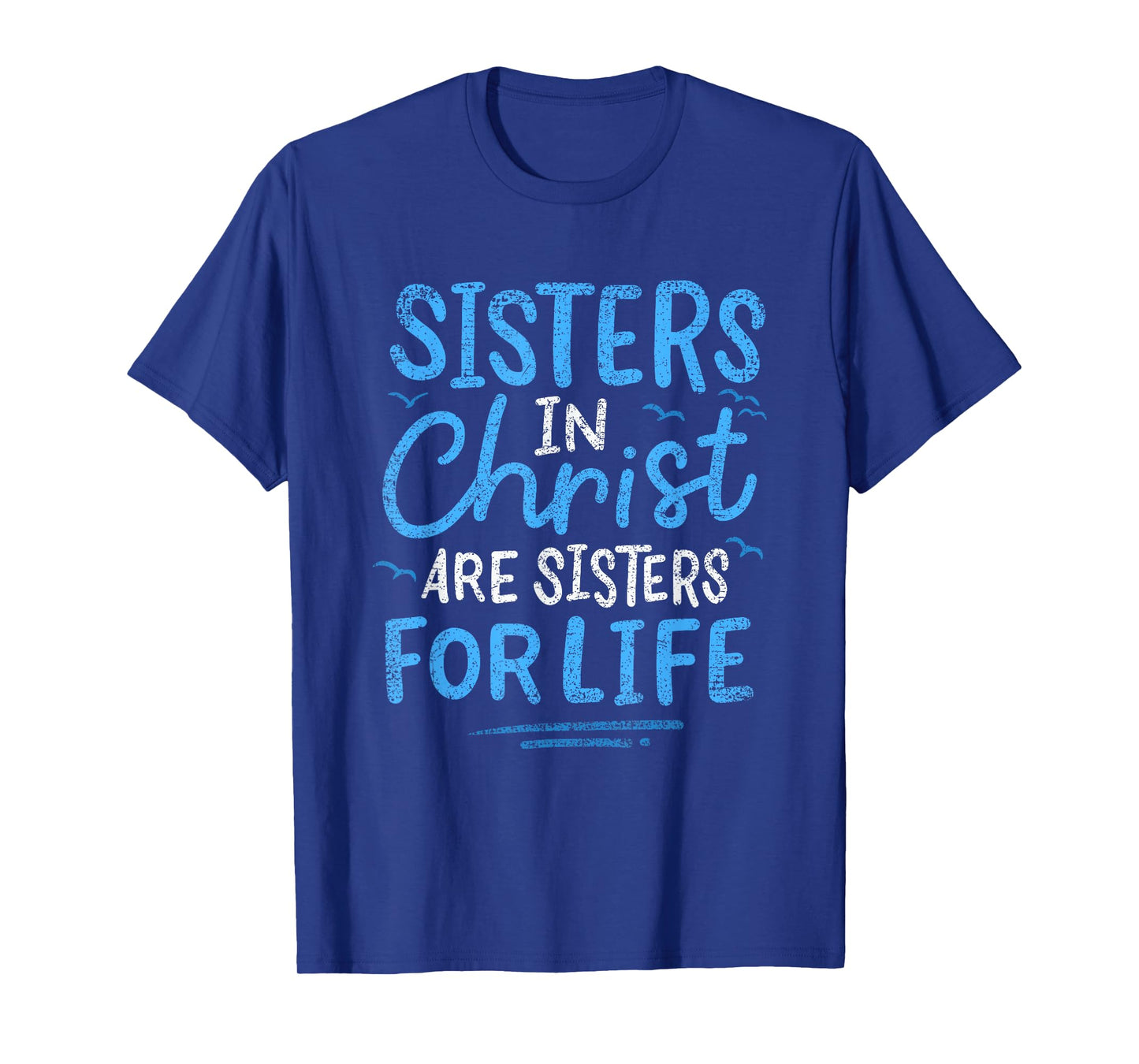 Sisters In Christ Are Sisters For Life Vintage T-Shirt