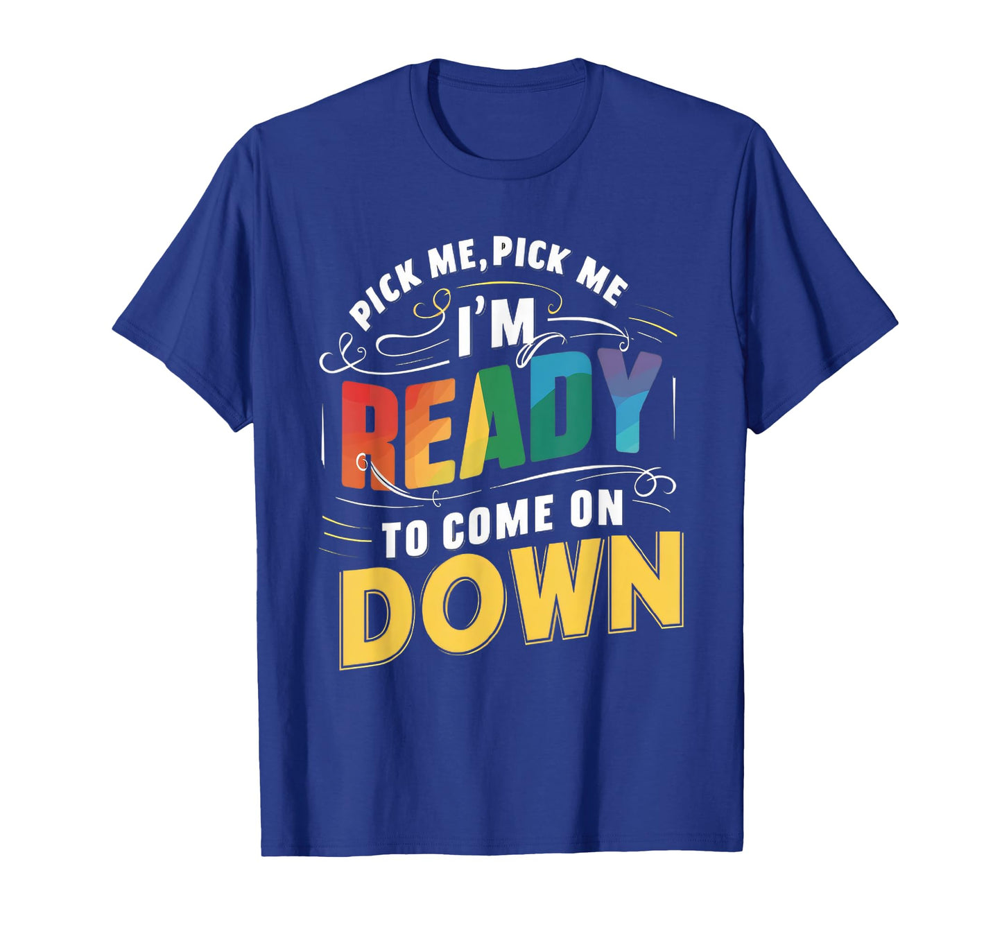 Eager Participant Quotes & Sayings Gear Pick Me Im Ready To Come On Down Funny Phrase T-Shirt, Small, Black
