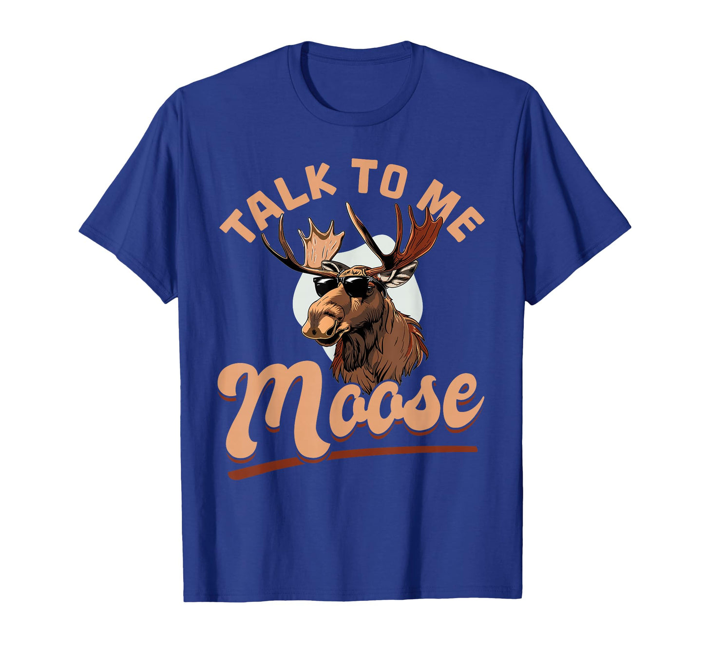 Funny Moose Animal Talk to Me Moose T-Shirt