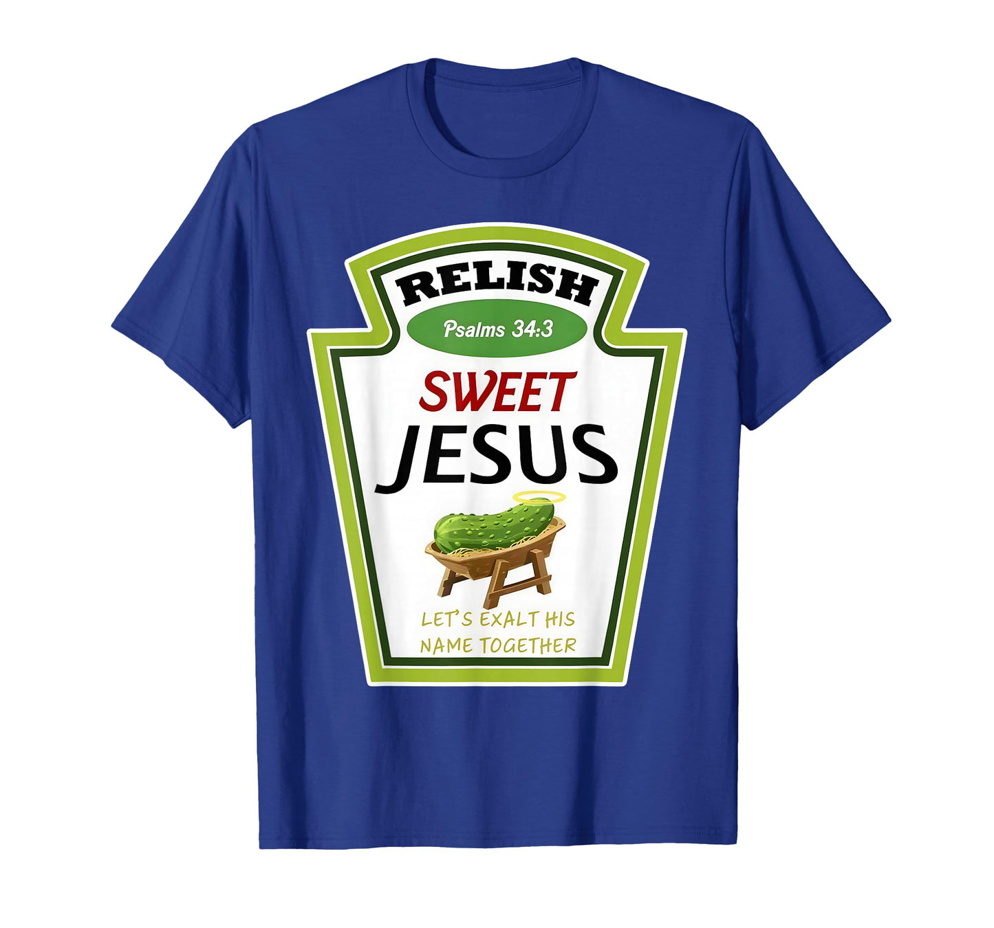 Relish Jesus Sweet Pickles Exalt Funny Christian Psalms 34:3 T-Shirt