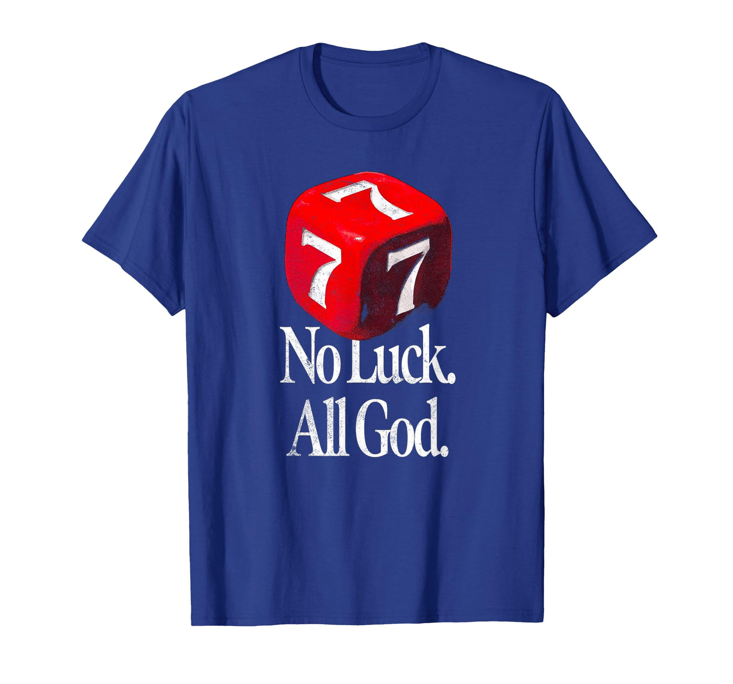 No Luck All God 777 Dice Christian Faith-Based Religious T-Shirt