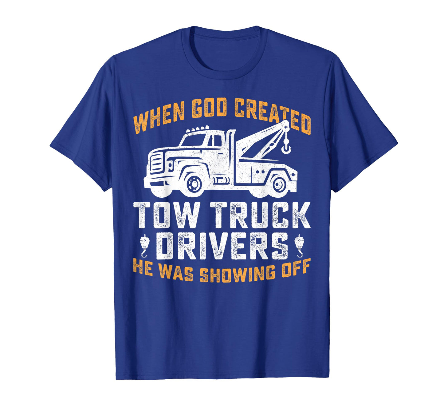Towing Service Men Women When God Created Tow Truck Drivers T-Shirt