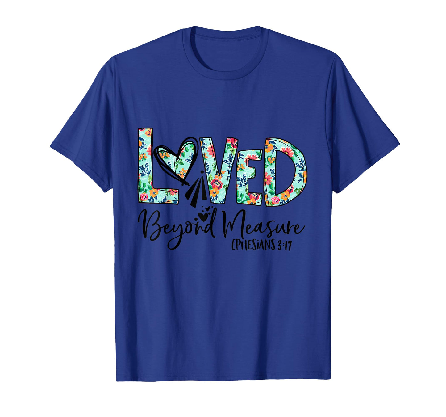 Loved Beyond Measure Bible Verse Christian T-Shirt
