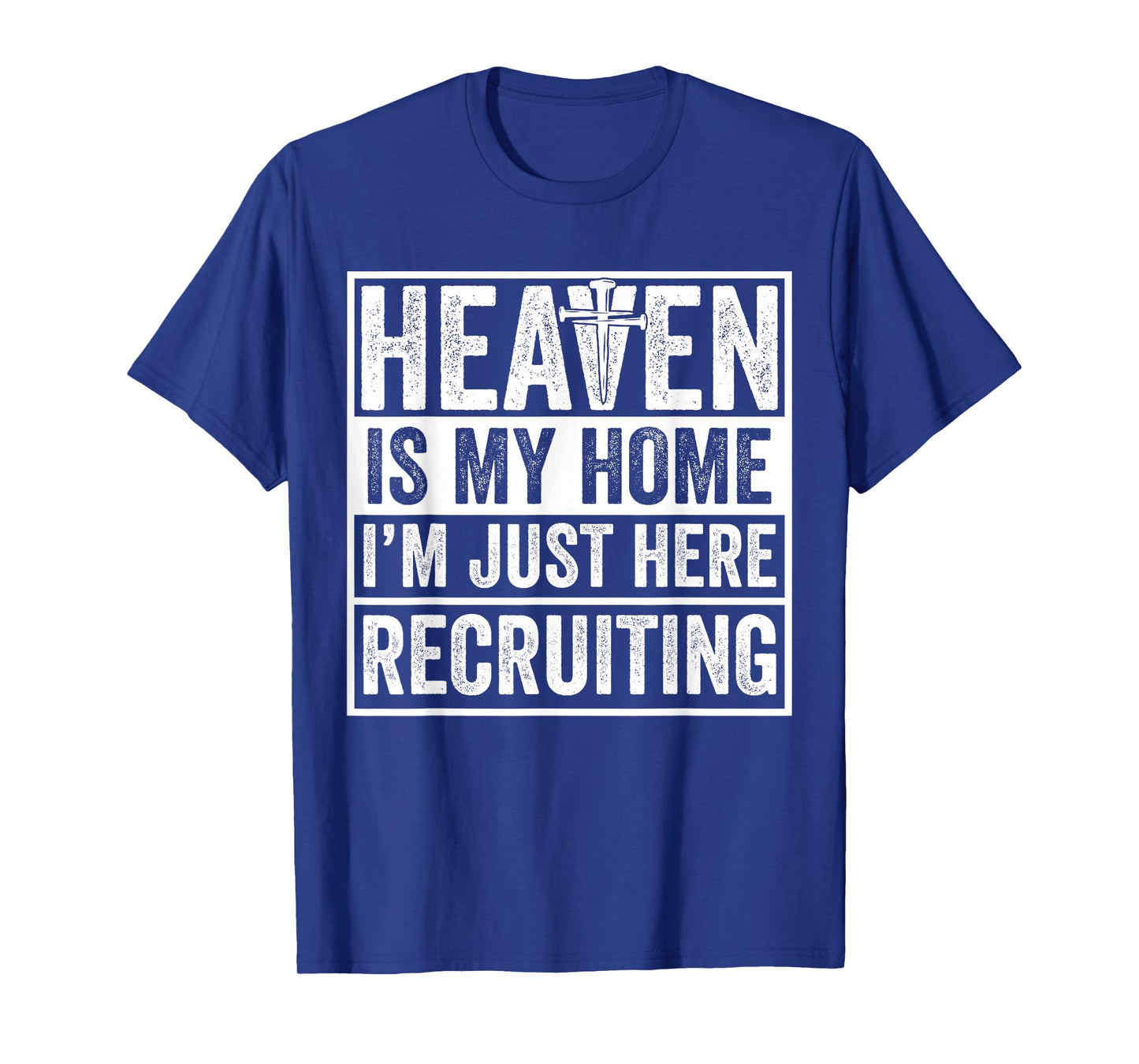 Heaven Is My Home I'm Just Here Recruiting T-Shirt