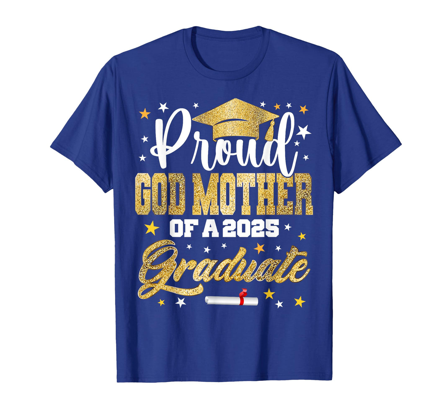 Proud God-mother of 2025 Graduate Awesome Family College T-Shirt