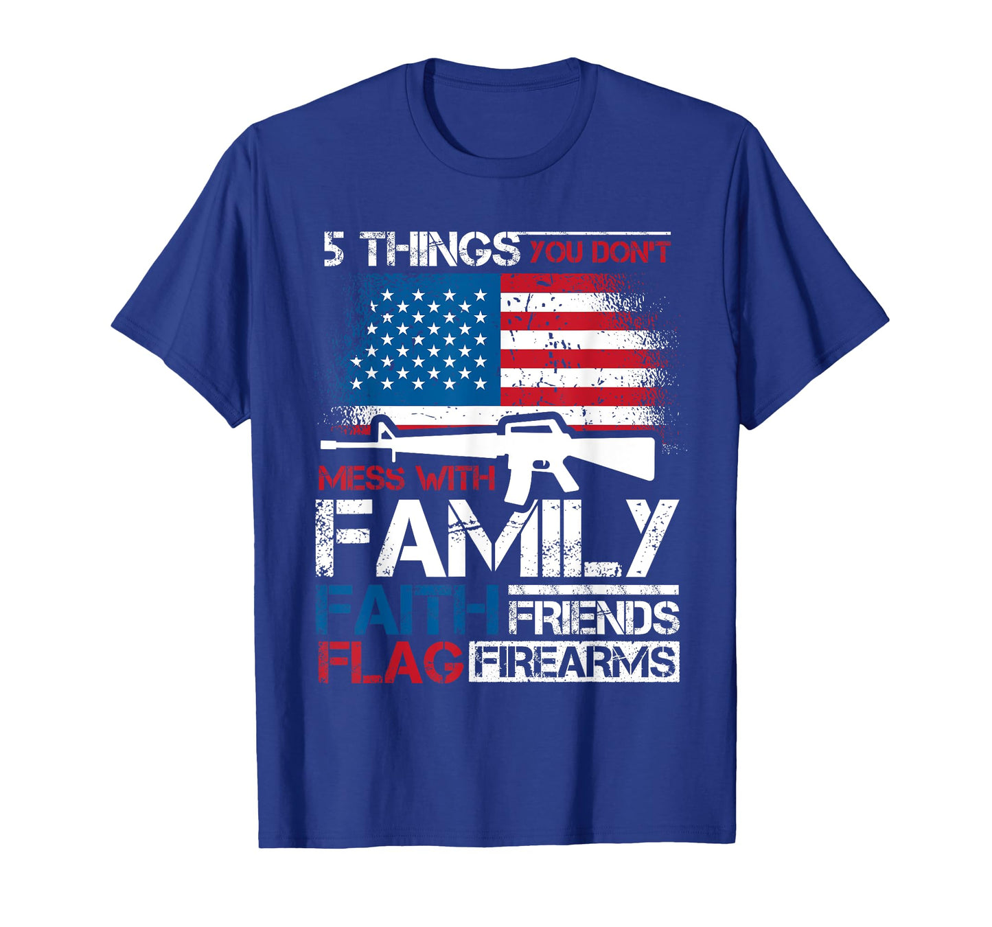 5 Things You Dont Mess With 4th of July Patriotic US Flag Women Men T-Shirt