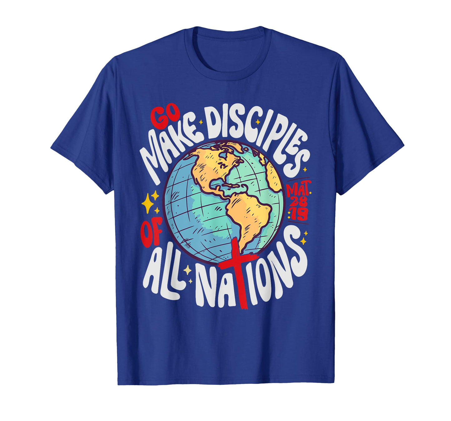 GO MAKE DISCIPLES OF ALL NATIONS JESUS GOD T-Shirt