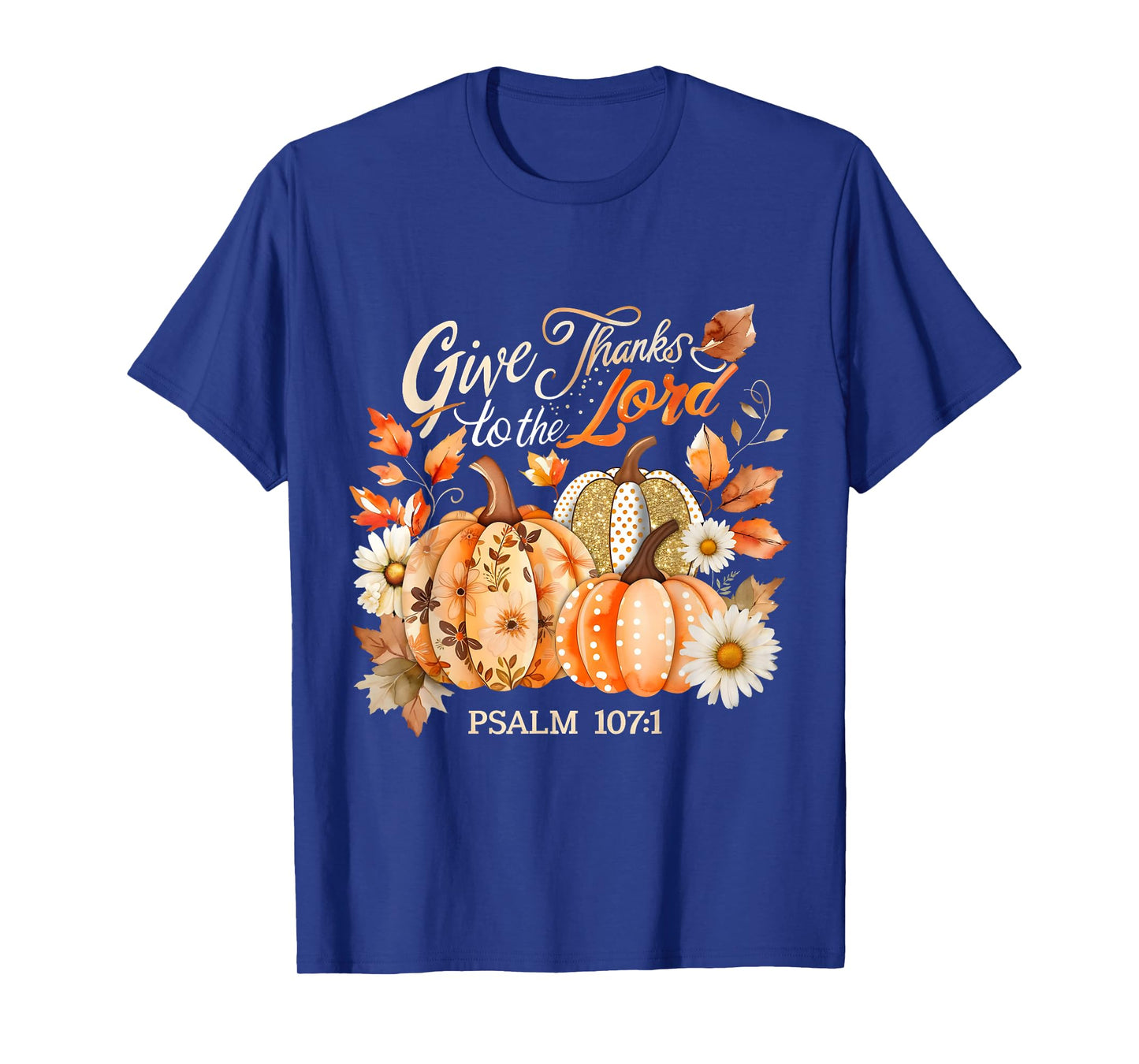 Give Thanks to The Lord Psalm 107:1 Pumpkin Gift T-Shirt