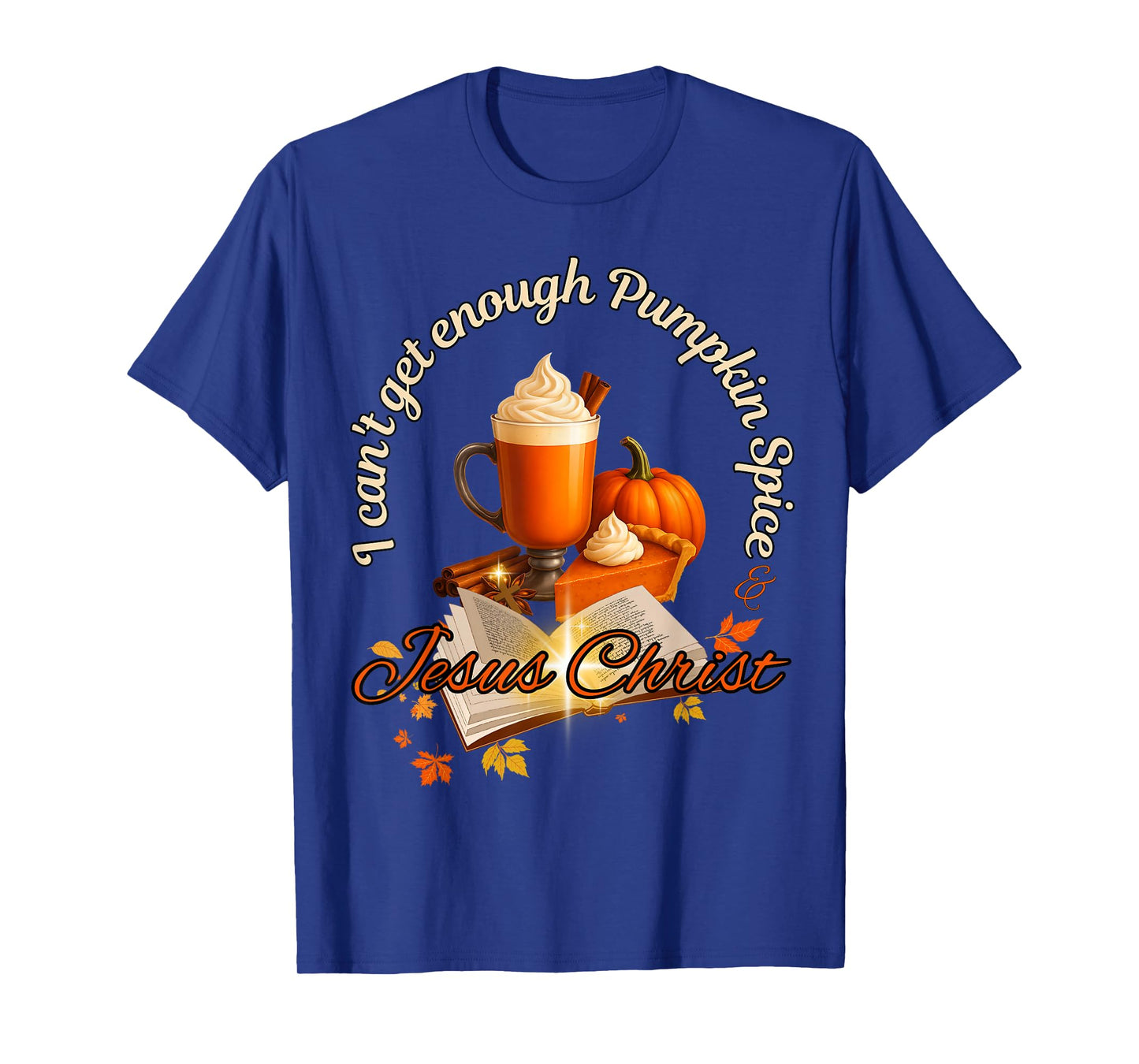 Fall Faith Design, Pumpkin Spice & Jesus Christ T-Shirt