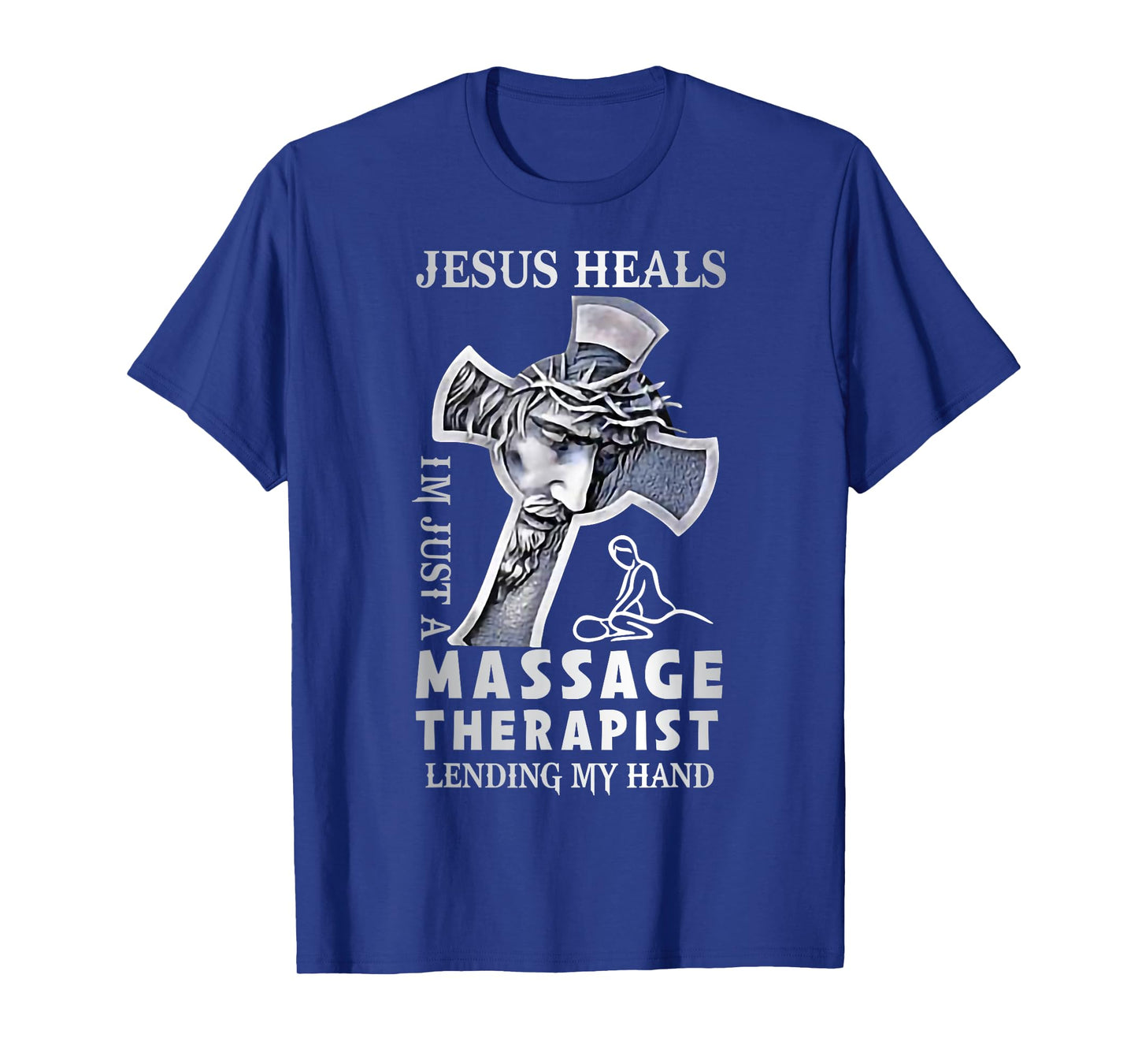 Jesus Saves Iβm Just A Massage Therapist Lending My Hand T-Shirt