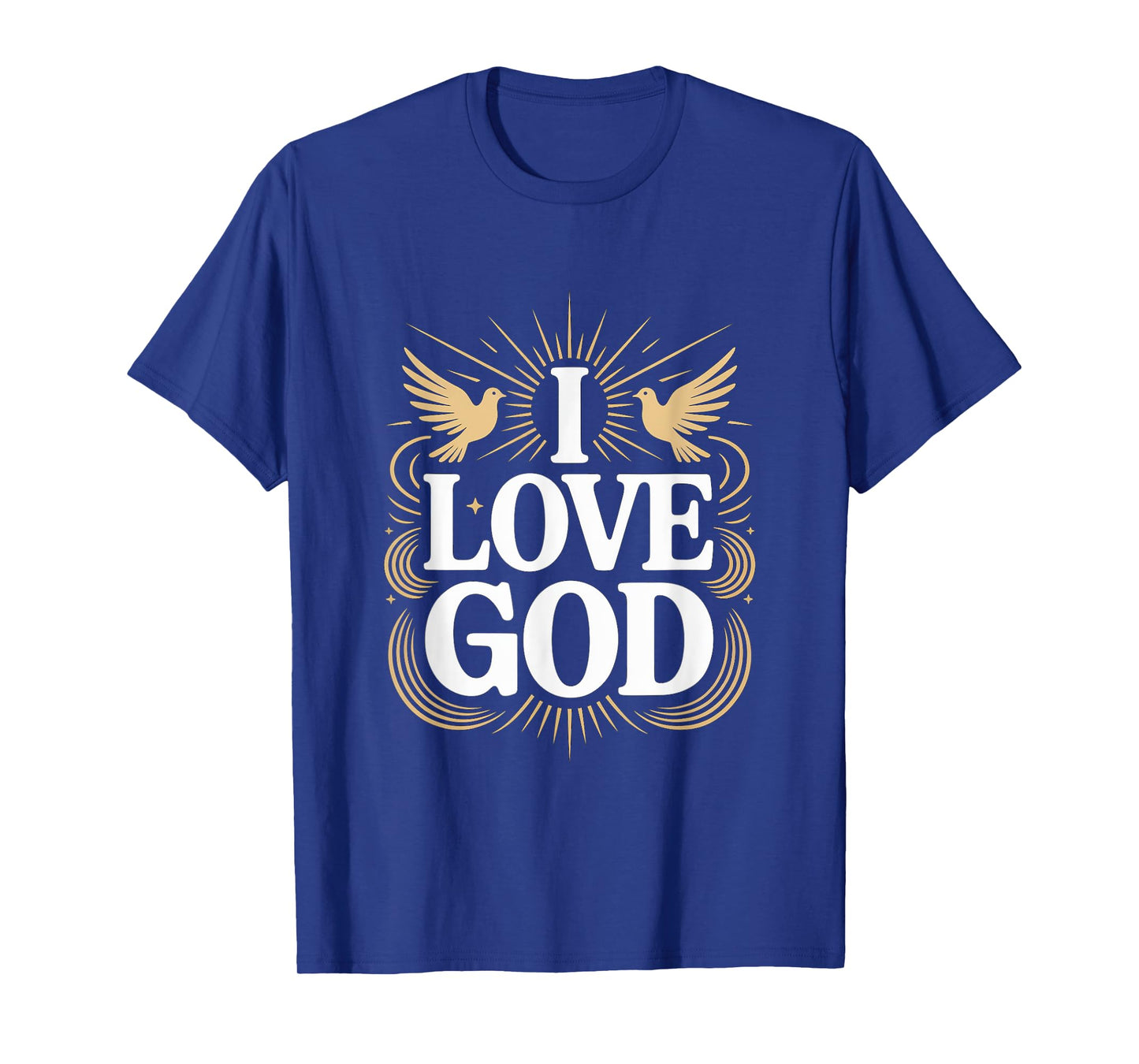 I Love God Spiritual Faith Statement T-Shirt