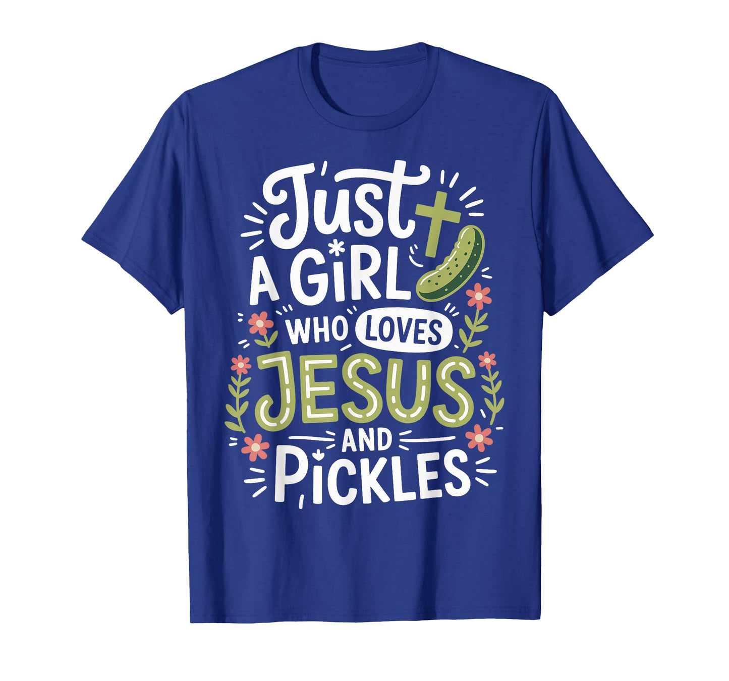 Just A Girl Who Loves Jesus And Pickles T-Shirt